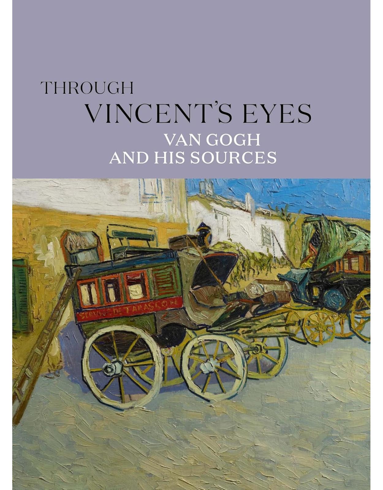 Through Vincent’s Eyes: Van Gogh and His Sources