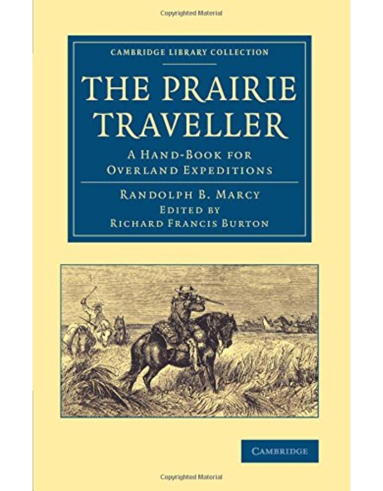 The Prairie Traveller: A Hand-Book for Overland Expeditions (Cambridge Library Collection - North American History)