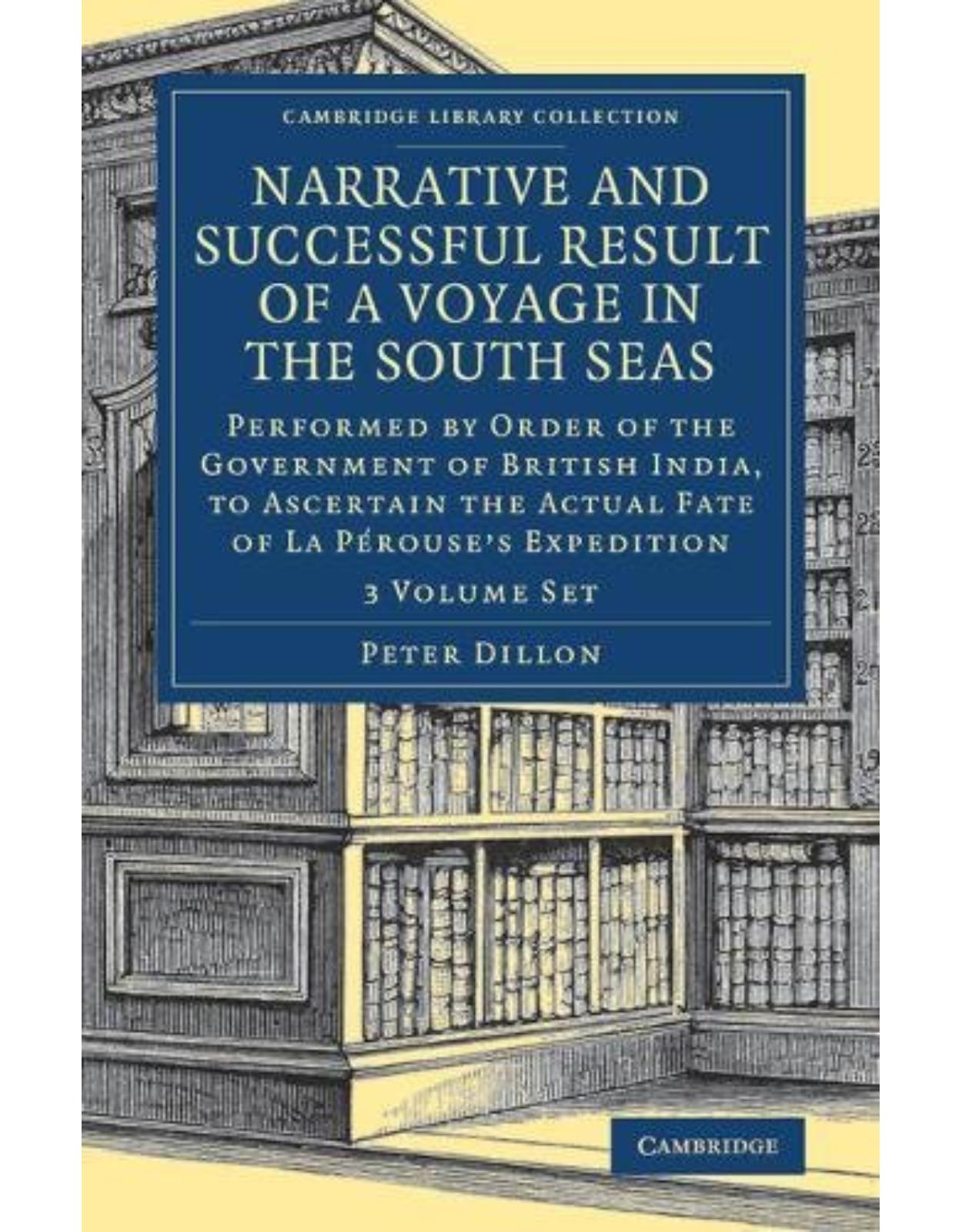 Narrative and Successful Result of a Voyage in the South Seas 2 Volume Set: Performed by Order of the Government of British India, to Ascertain the Actual Fate of La Pérouse's Expedition