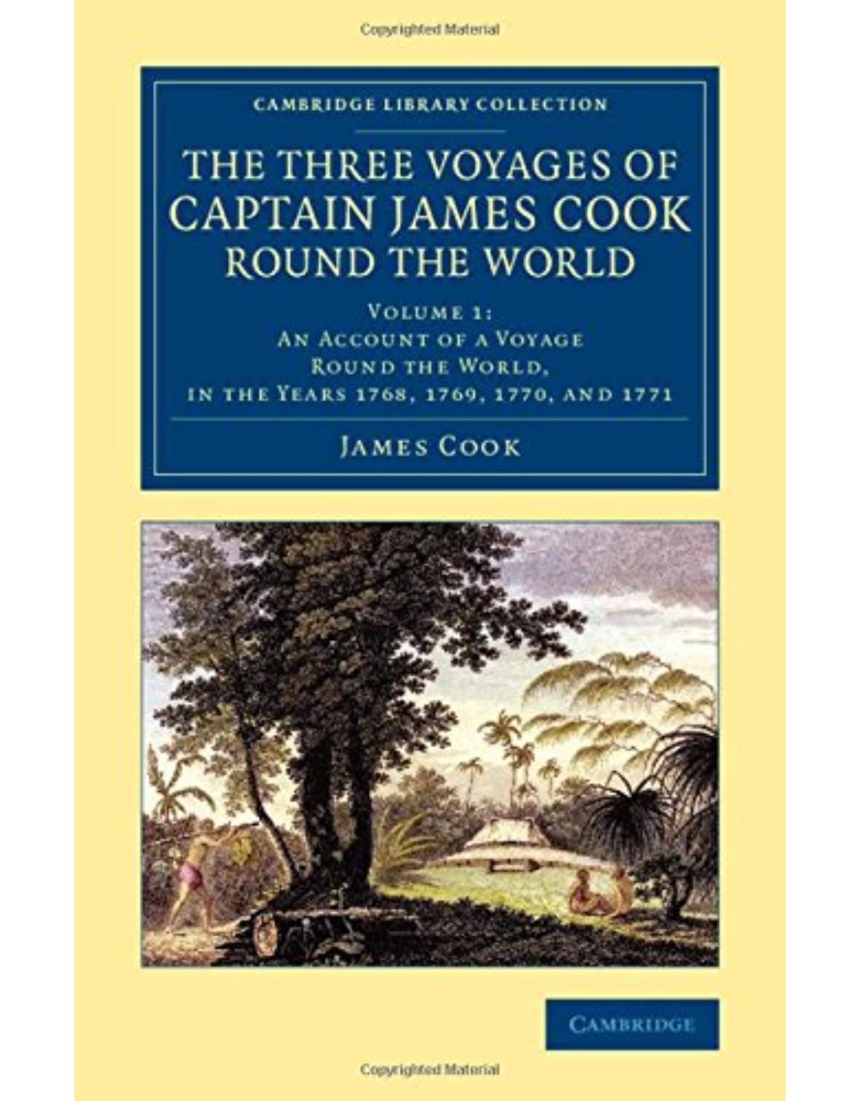 The Three Voyages of Captain James Cook round the World: Volume 1 (Cambridge Library Collection - Maritime Exploration)
