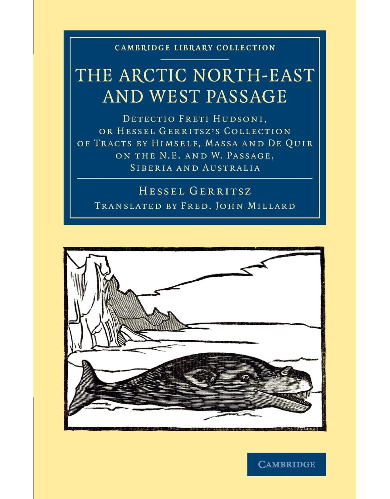 The Arctic North-East and West Passage: Detectio Freti Hudsoni, or Hessel Gerritsz' Collection of Tracts by Himself, Massa and De Quir on the N.E. and ... Library Collection - Polar Exploration) 