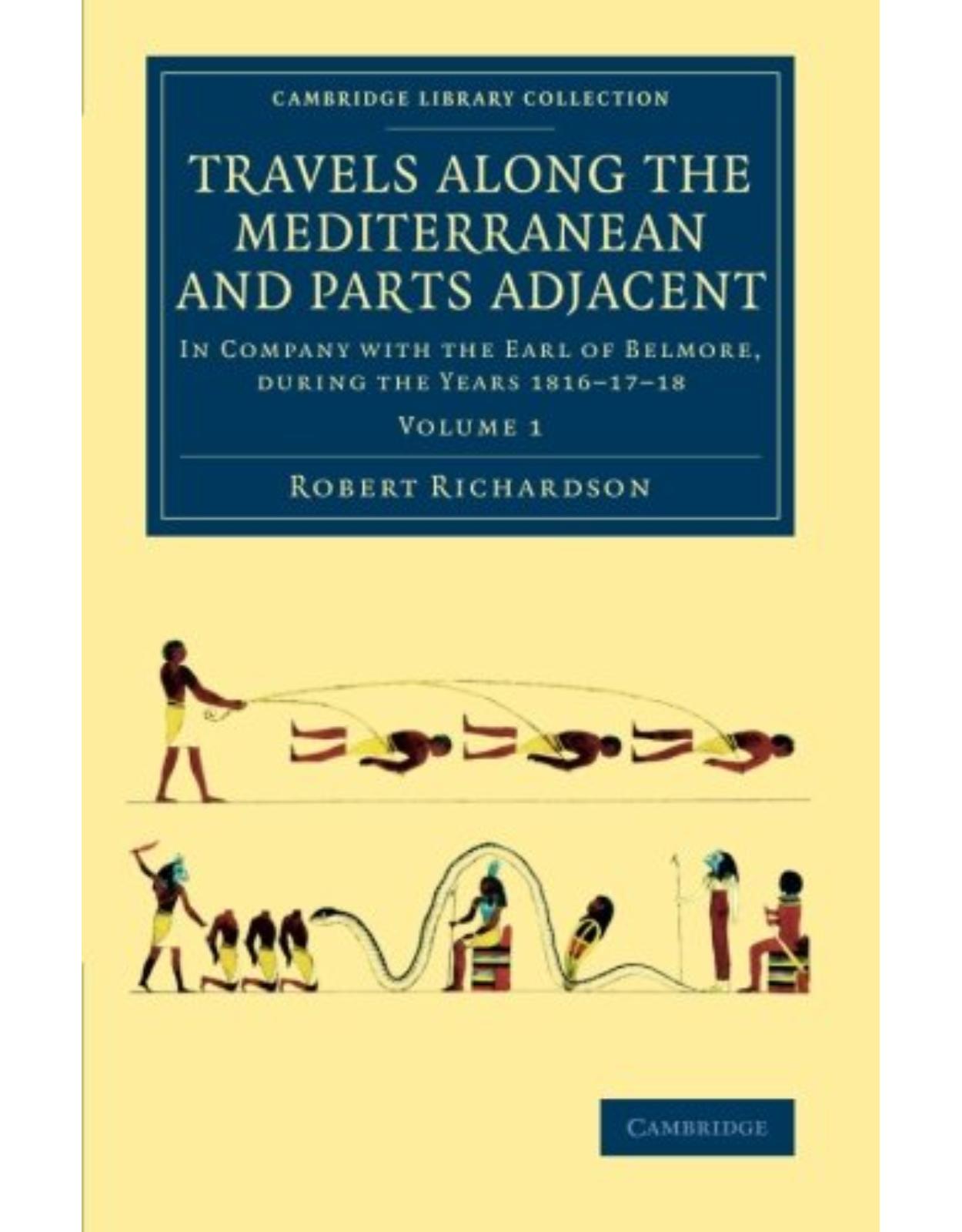 Travels along the Mediterranean and Parts Adjacent: In Company with the Earl of Belmore, during the Years 18161718 (Volume 1)