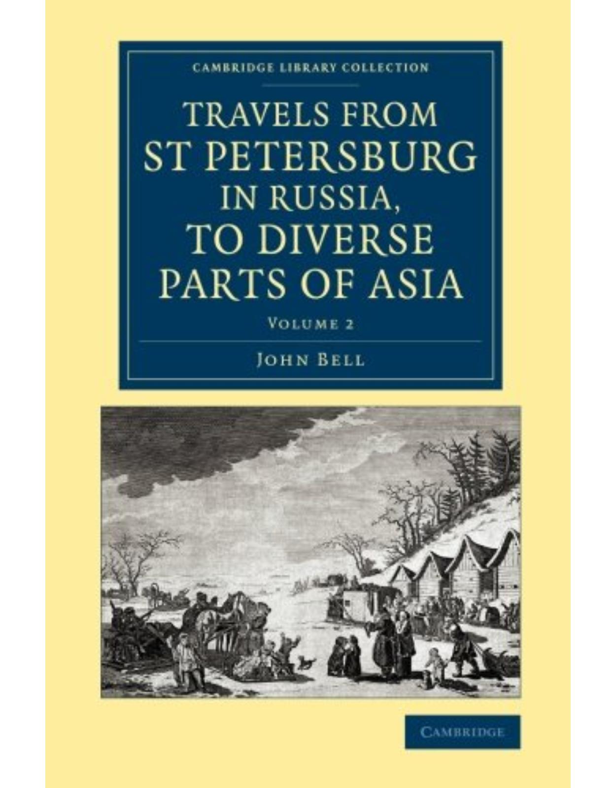 Travels from St Petersburg in Russia, to Diverse Parts of Asia: Volume 2 (Cambridge Library Collection - Polar Exploration)