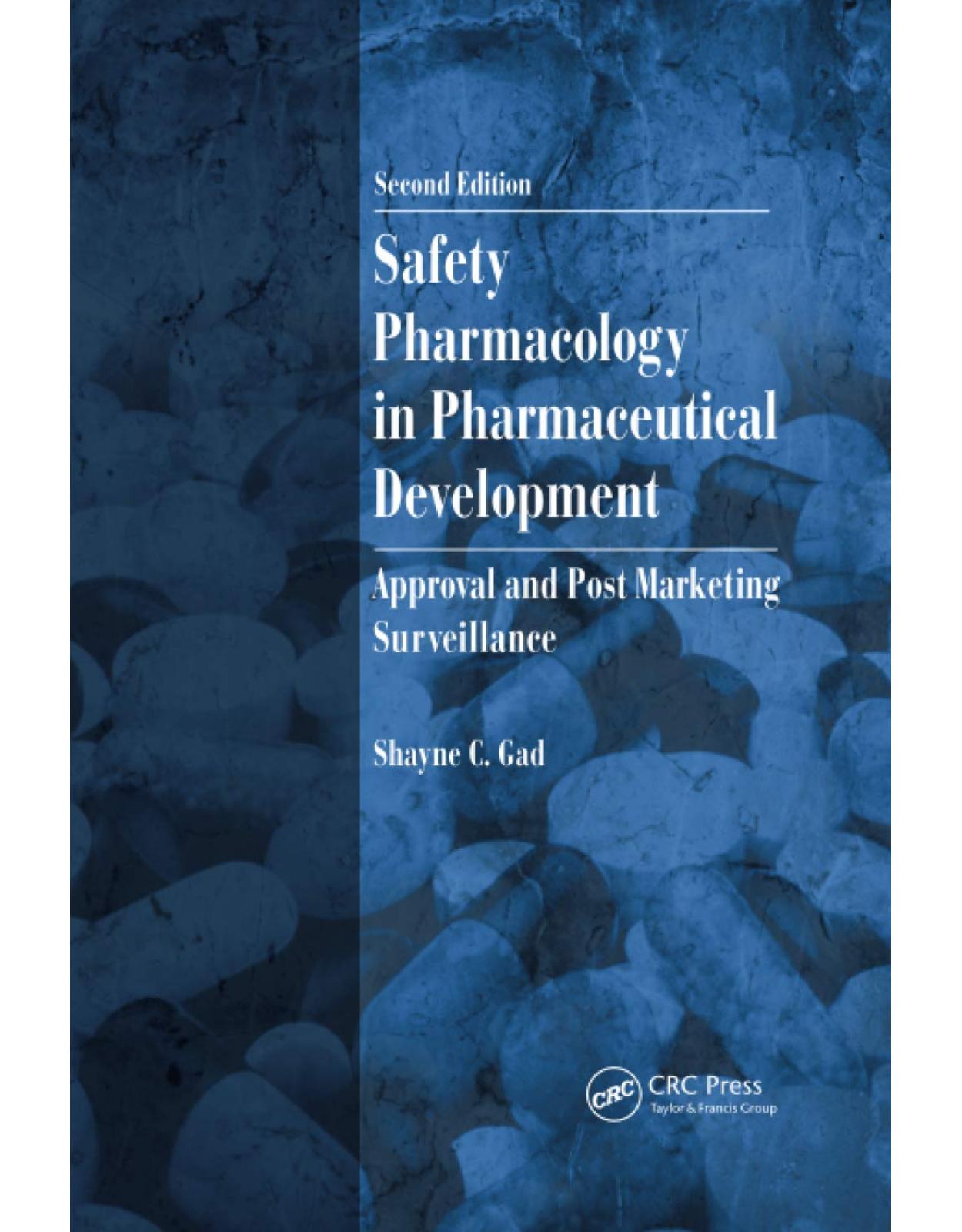 Safety Pharmacology in Pharmaceutical Development: Approval and Post Marketing Surveillance, Second Edition