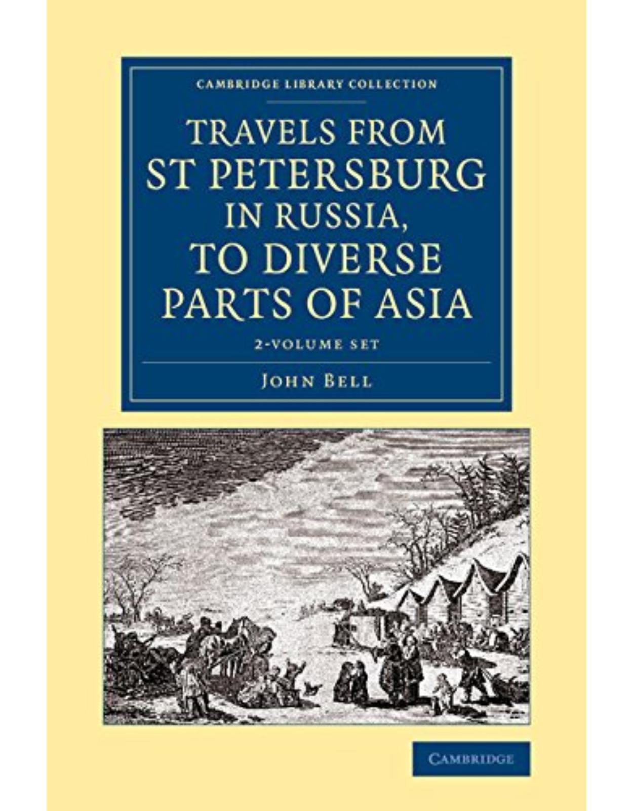 Travels from St Petersburg in Russia, to Diverse Parts of Asia 2 Volume Set (Cambridge Library Collection - Polar Exploration)