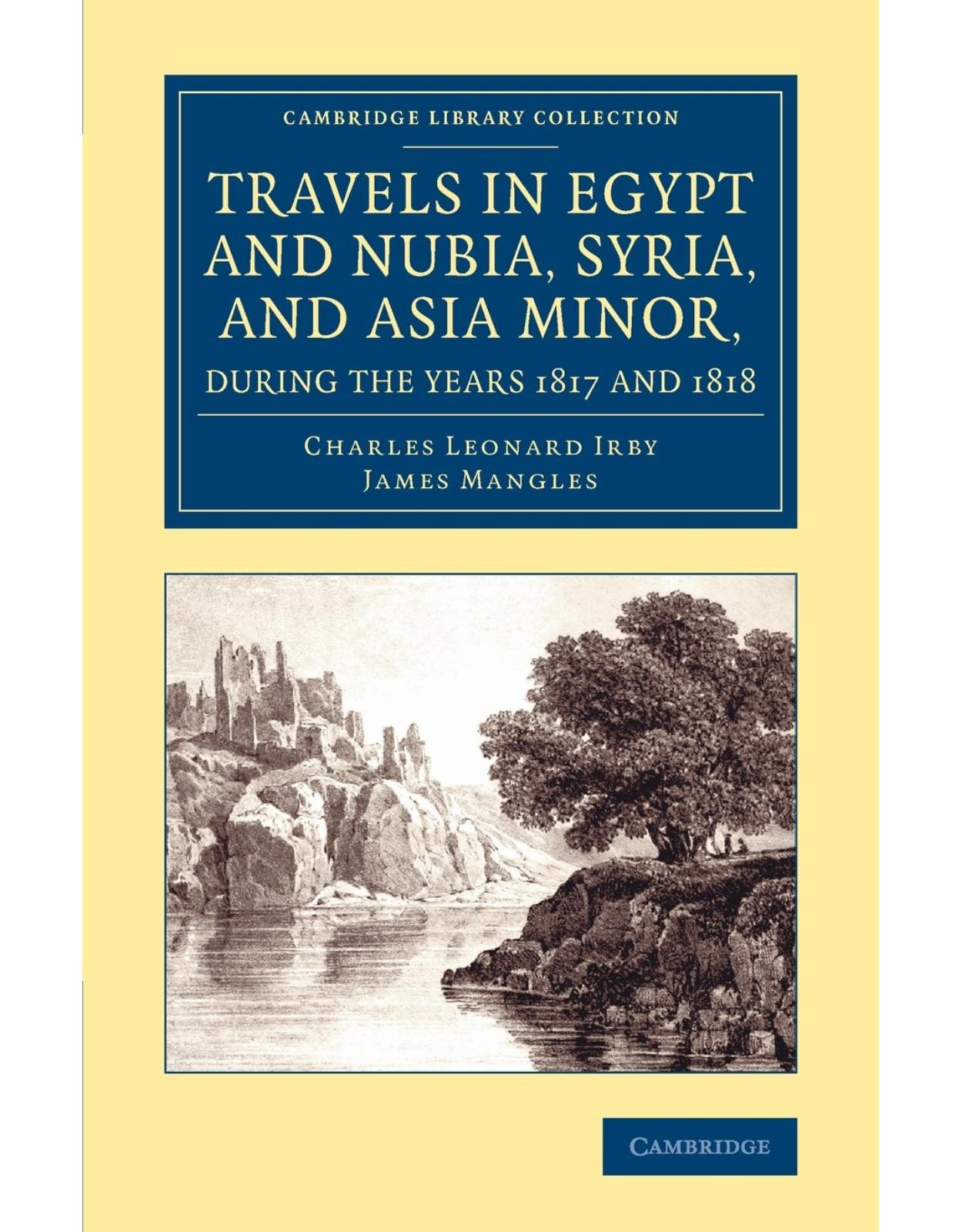 Travels in Egypt and Nubia, Syria, and Asia Minor, during the Years 1817 and 1818 (Cambridge Library Collection - Egyptology)