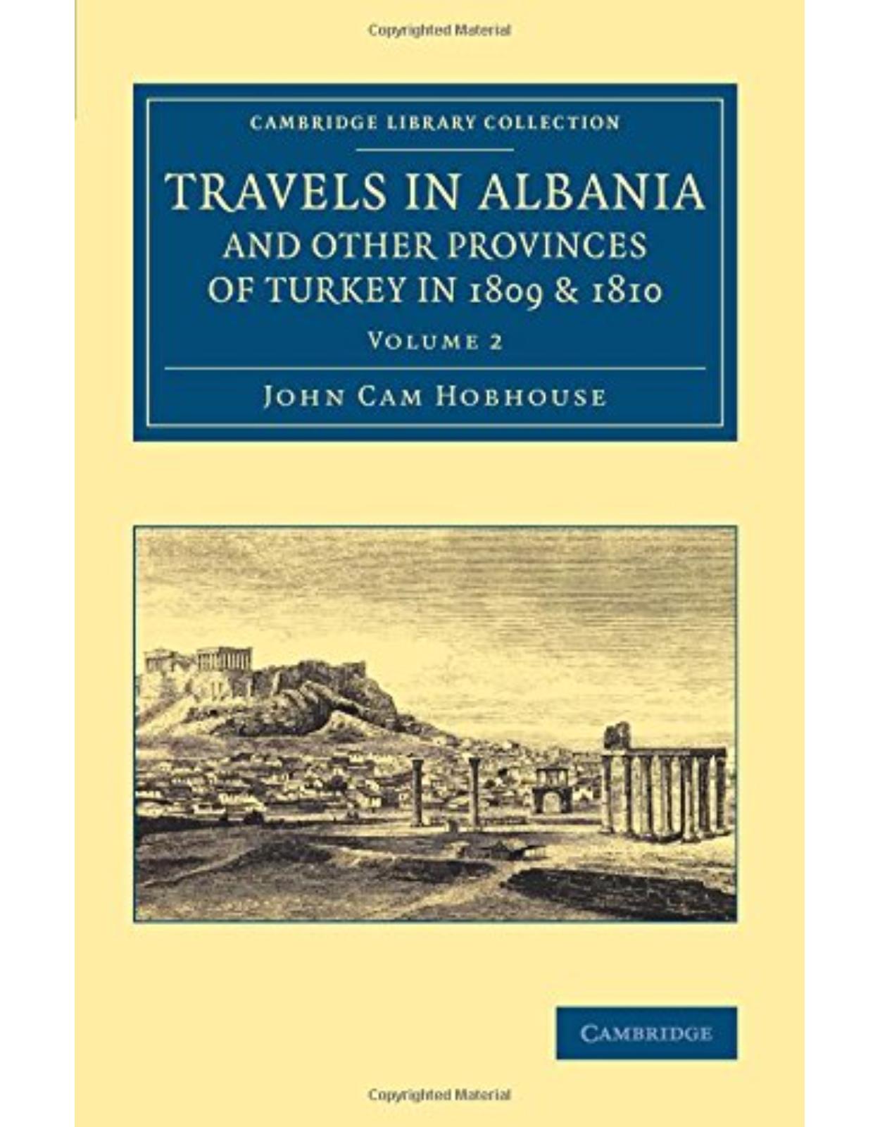 Travels in Albania and Other Provinces of Turkey in 1809 and 1810: Volume 2 (Cambridge Library Collection - European History)