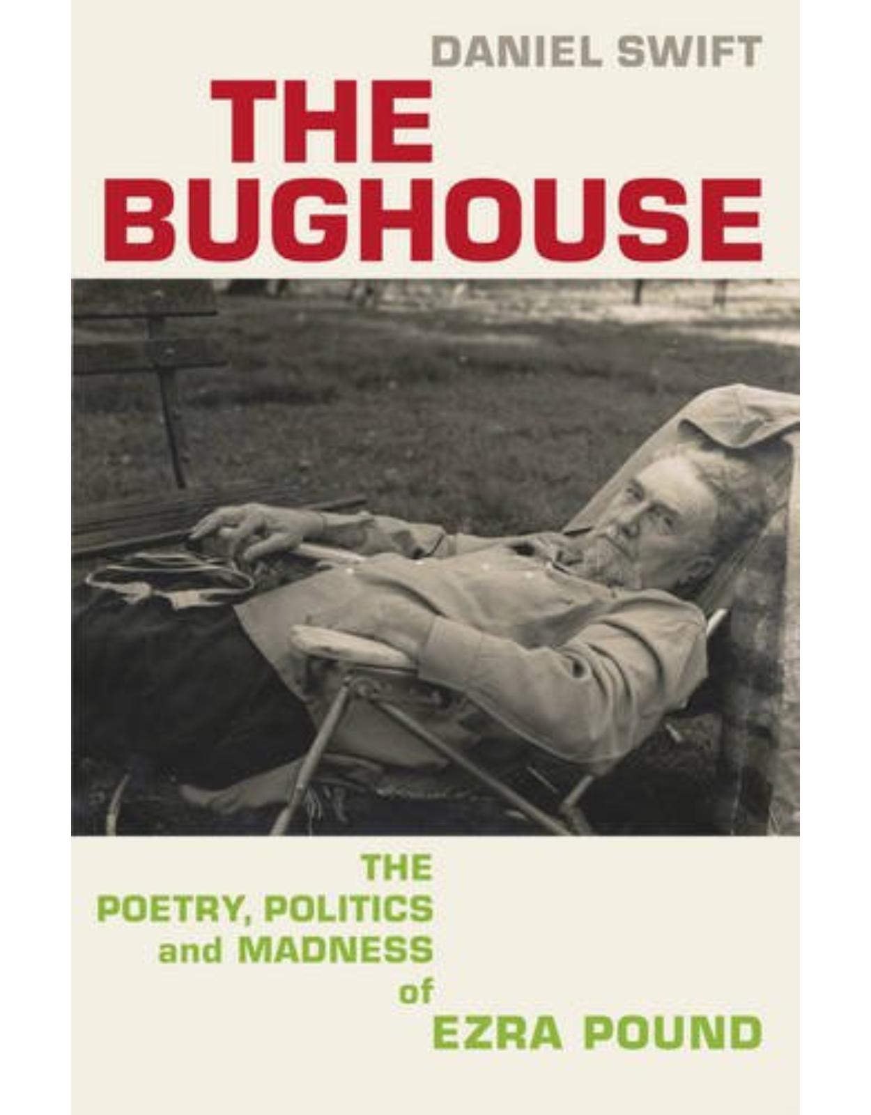 The Bughouse: The poetry, politics and madness of Ezra Pound