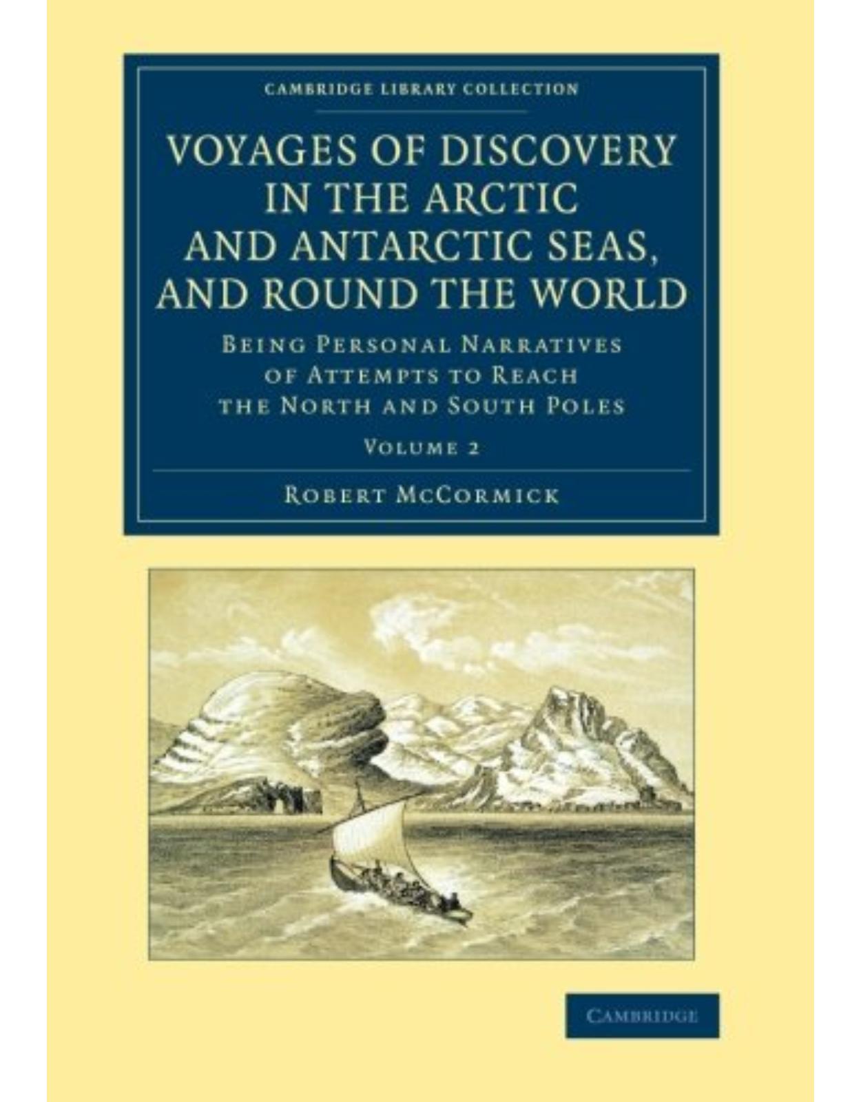 Voyages of Discovery in the Arctic and Antarctic Seas, and round the World: Being Personal Narratives of Attempts to Reach the North and South Poles  (Volumul 2)