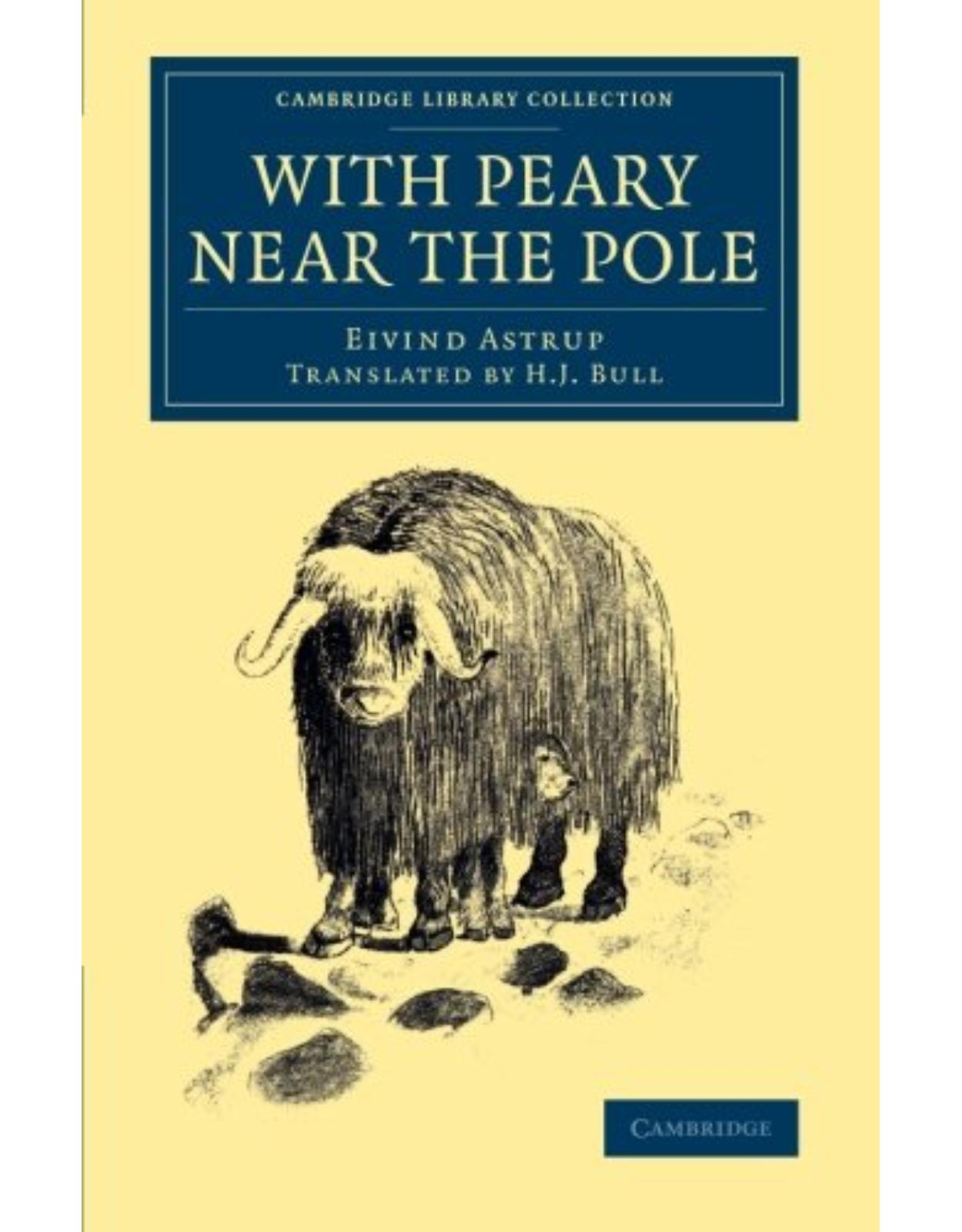 With Peary near the Pole (Cambridge Library Collection - Polar Exploration) 