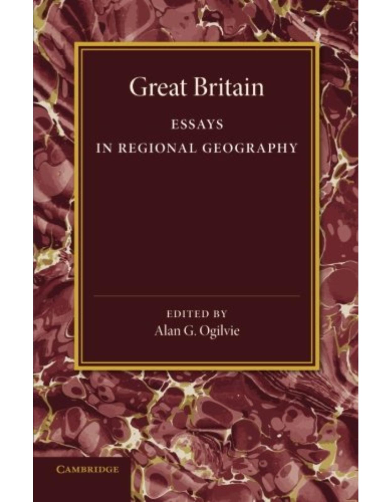 Great Britain: Essays in Regional Geography
