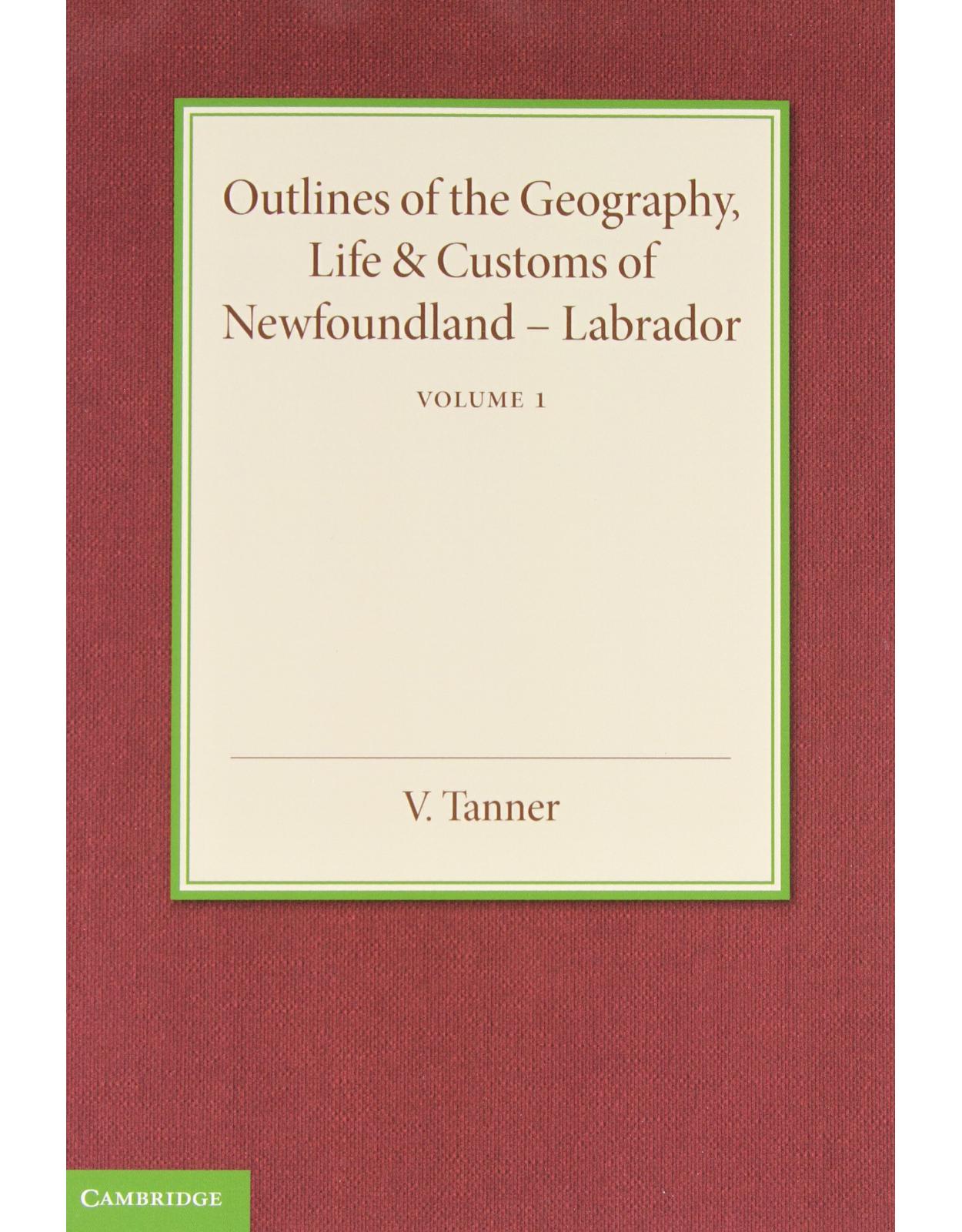 Outlines of the Geography, Life and Customs of Newfoundland-Labrador 2 Volume Set: 1-2