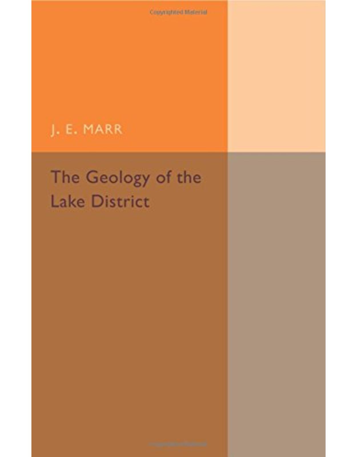 The Geology of the Lake District: And the Scenery as Influenced by Geological Structure