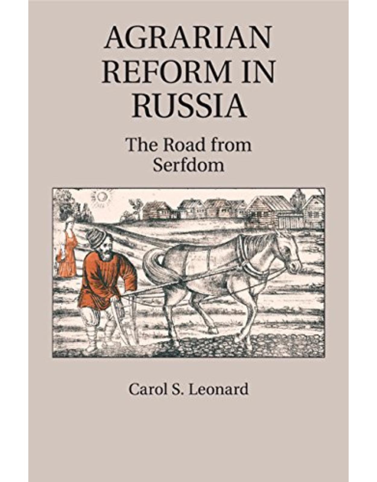 Agrarian Reform in Russia: The Road from Serfdom