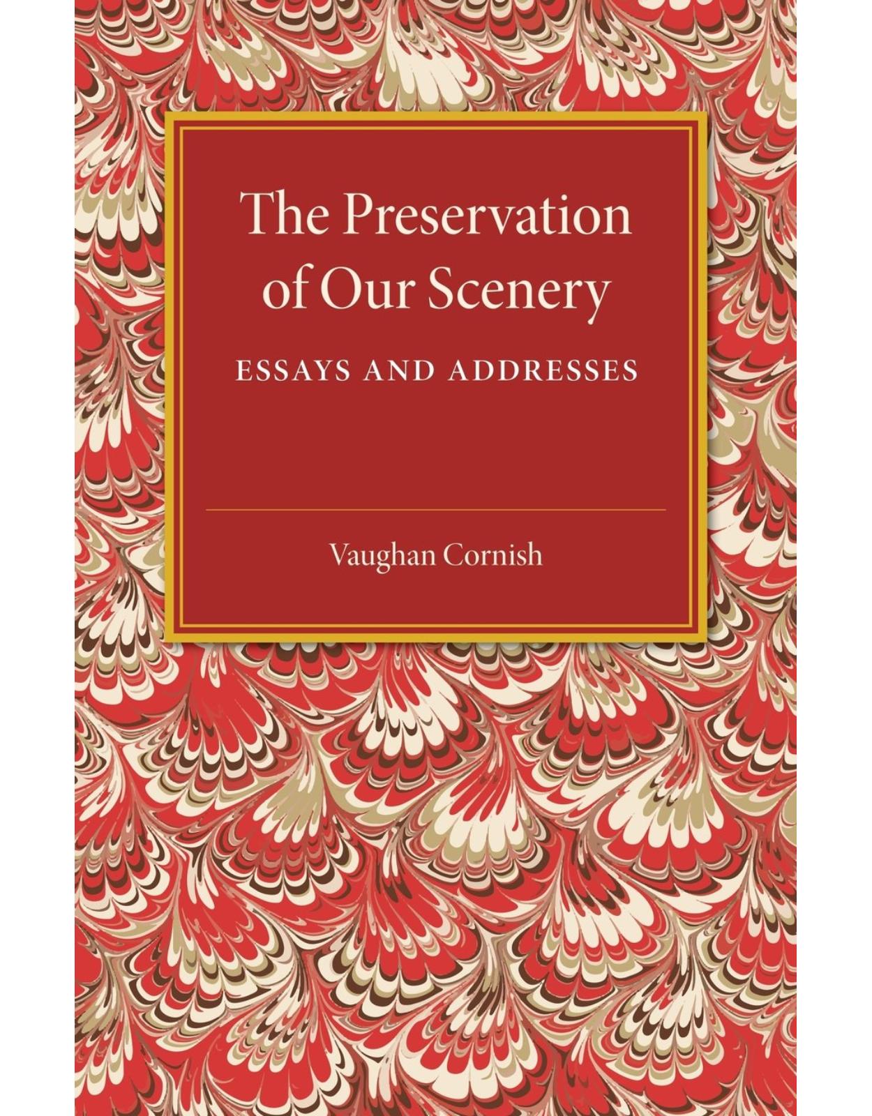 The Preservation of our Scenery: Essays and Addresses 