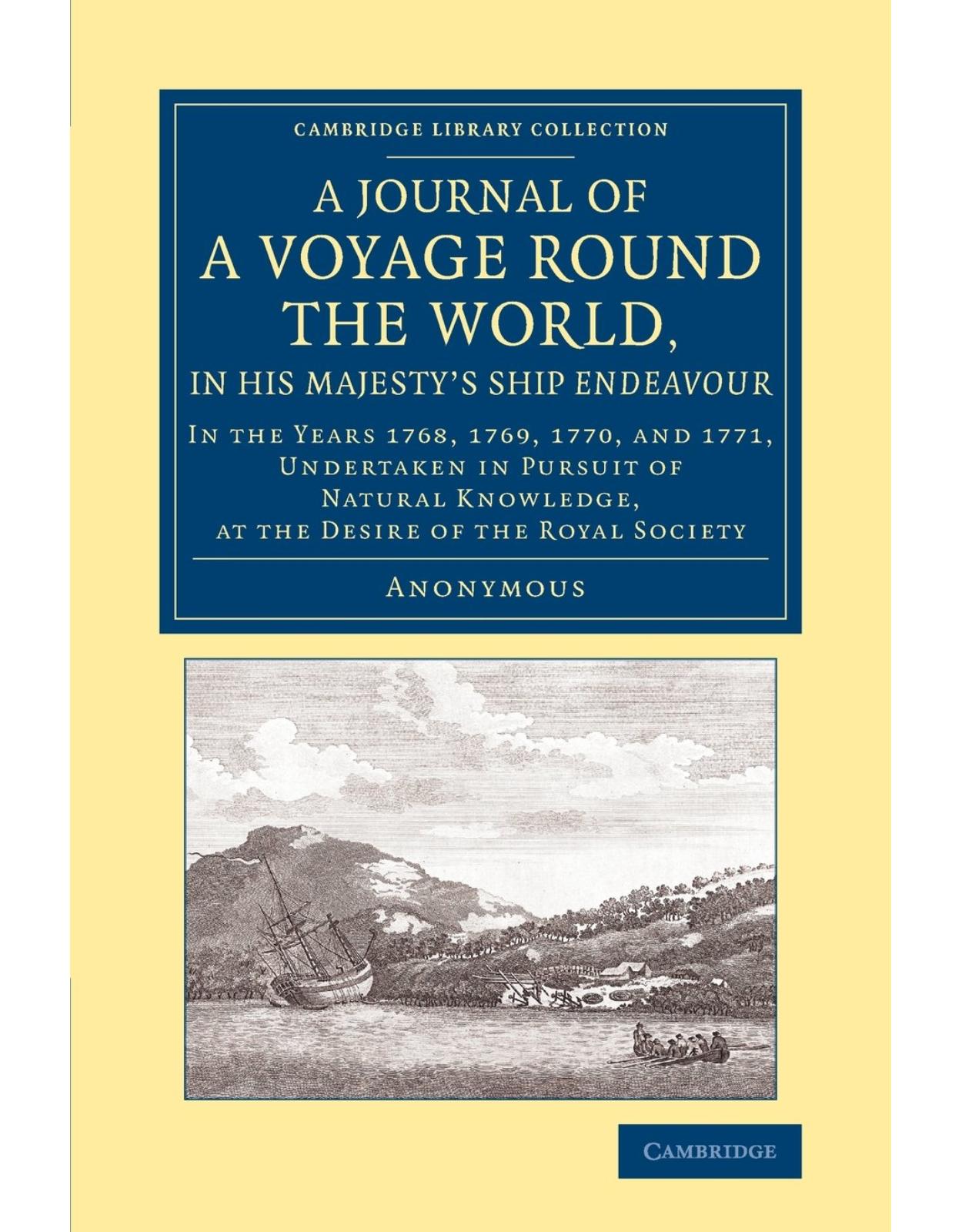 A Journal of a Voyage round the World, in His MajestyÂs Ship Endeavour: In the Years 1768, 1769, 1770, and 1771, Undertaken in Pursuit of Natural ... Library Collection - Maritime Exploration)
