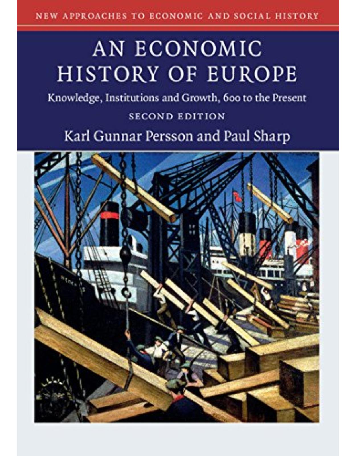 An Economic History of Europe: Knowledge, Institutions and Growth, 600 to the Present (New Approaches to Economic and Social History)