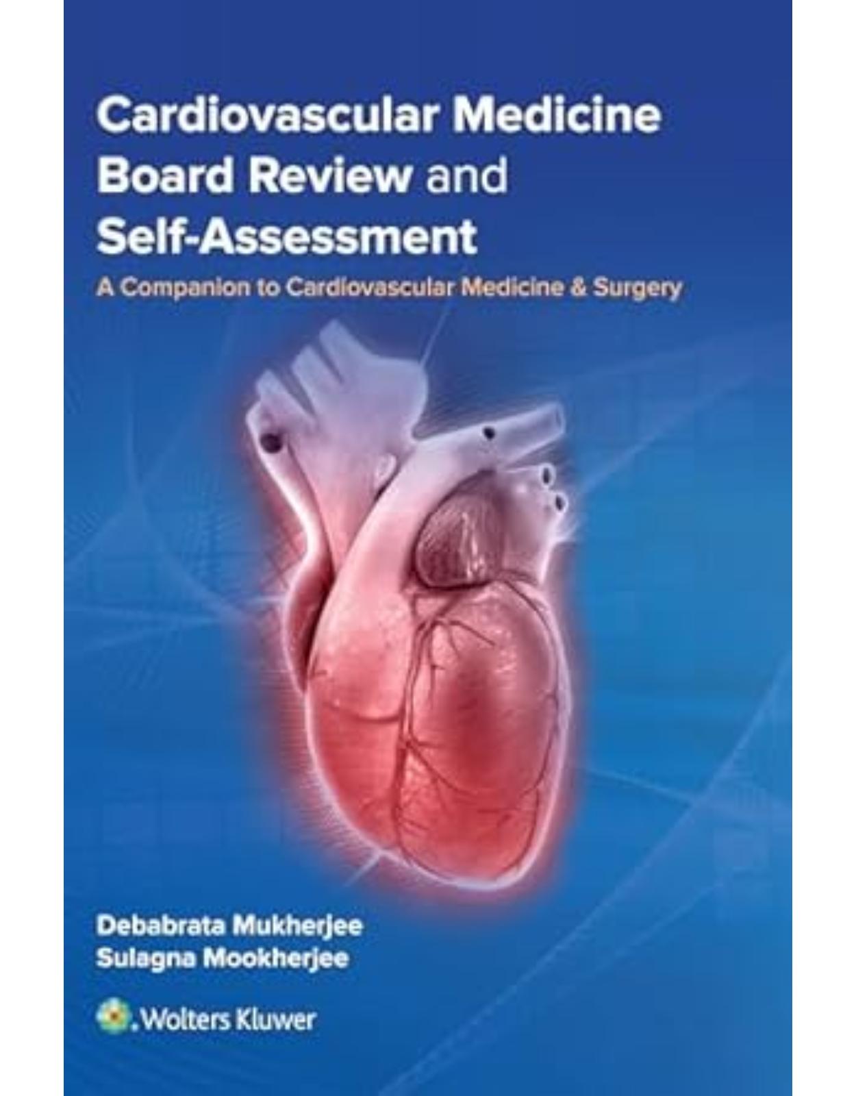 Cardiovascular Medicine Board Review and Self-Assessment: A Companion to Cardiovascular Medicine & Surgery