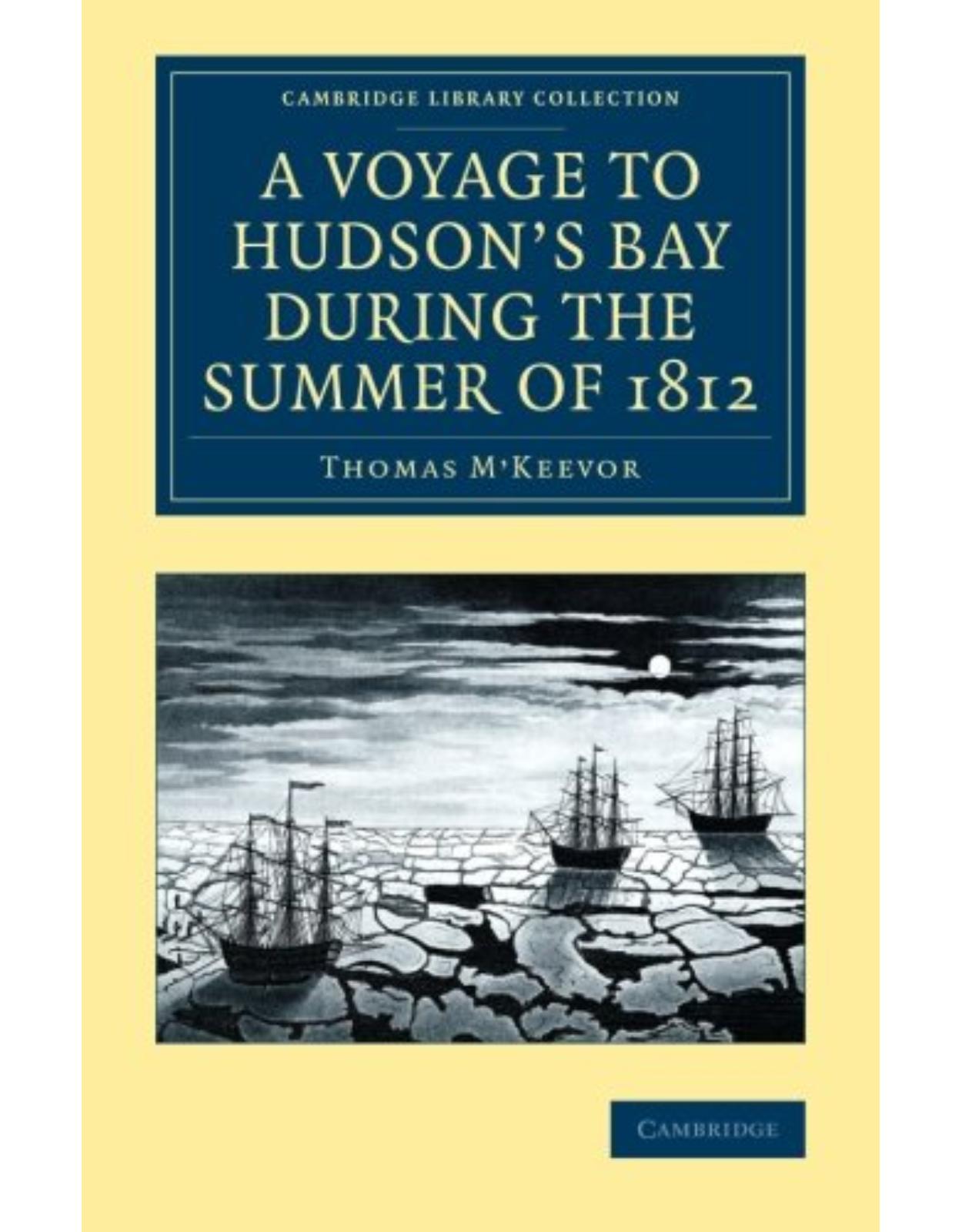 A Voyage to HudsonÂs Bay during the Summer of 1812: Containing a Particular Account of the Icebergs and Other Phenomena which Present Themselves in ... Library Collection - Polar Exploration) 