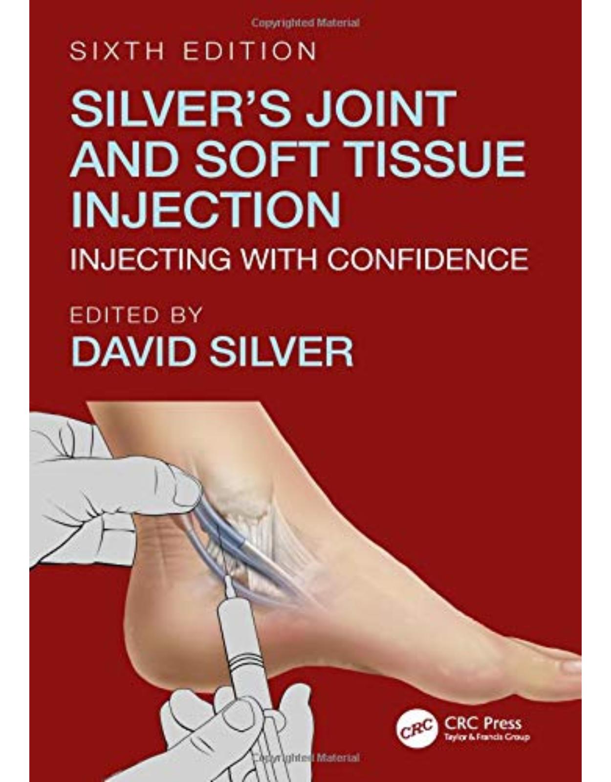 Silver’s Joint and Soft Tissue Injection: Injecting with Confidence, Sixth Edition