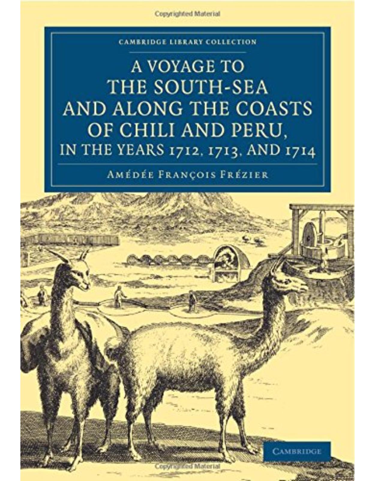 A Voyage to the South-Sea and along the Coasts of Chili and Peru, in the Years 1712, 1713, and 1714: With a Postscript by Dr Edmund Halley and an ... Library Collection - Maritime Exploration)