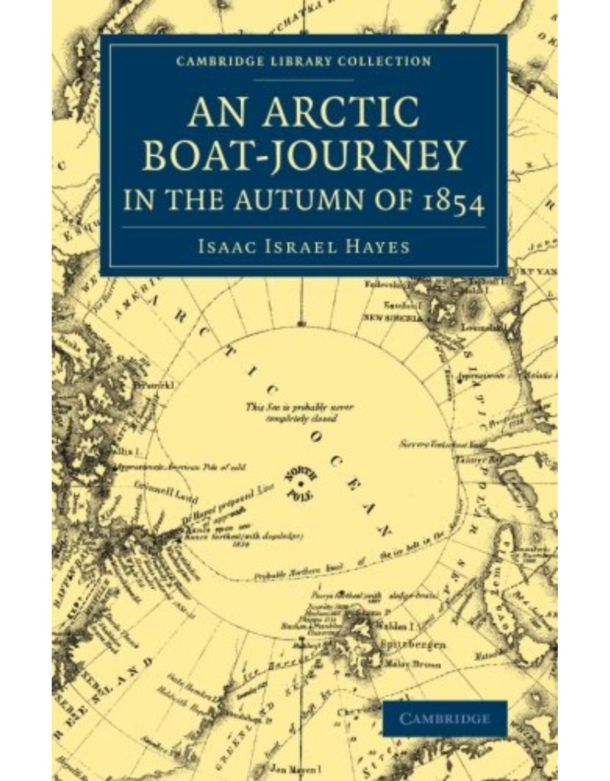 An Arctic Boat-Journey in the Autumn of 1854 (Cambridge Library Collection - Polar Exploration)