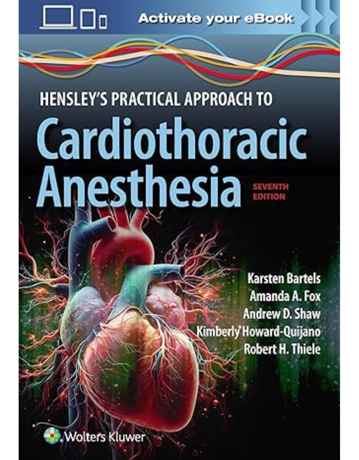 Hensley’s Practical Approach to Cardiothoracic Anesthesia: Print + Digital with Multimedia