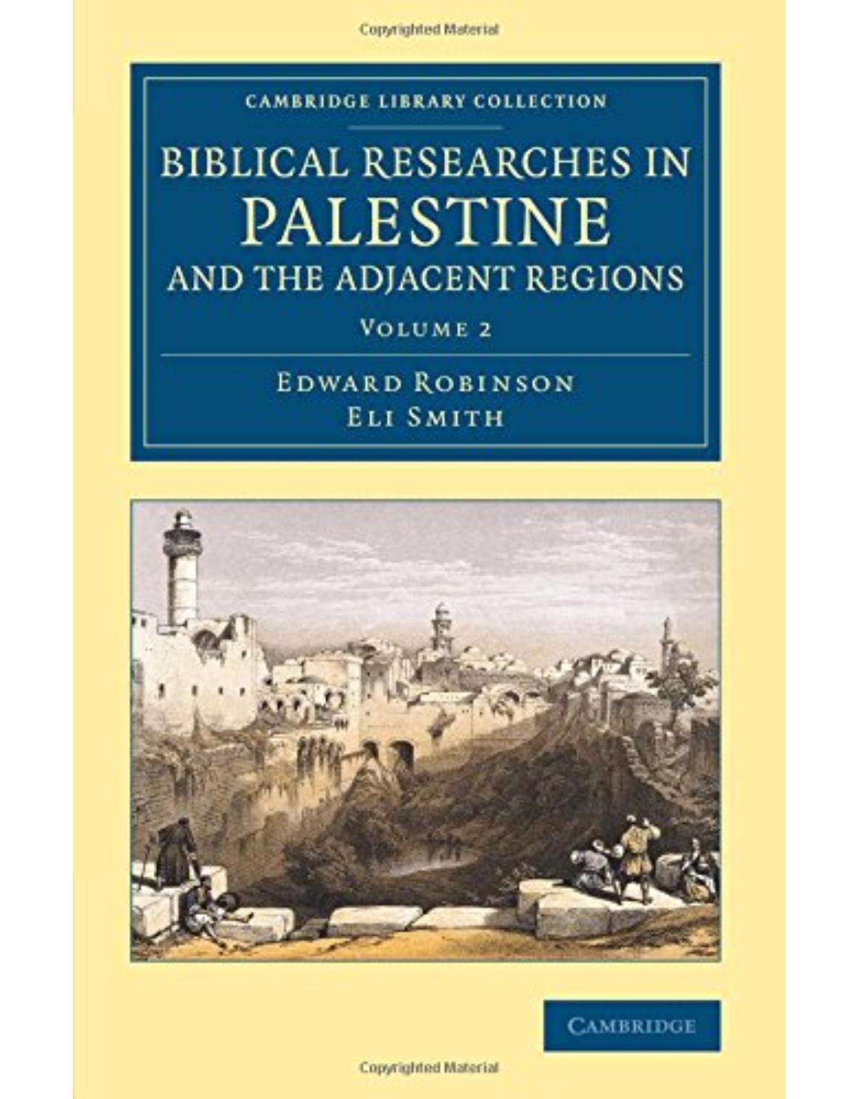 Biblical Researches in Palestine and the Adjacent Regions 3 Volume Set: Biblical Researches in Palestine and the Adjacent Regions: A Journal of ... (Cambridge Library Collection - Archaeology)