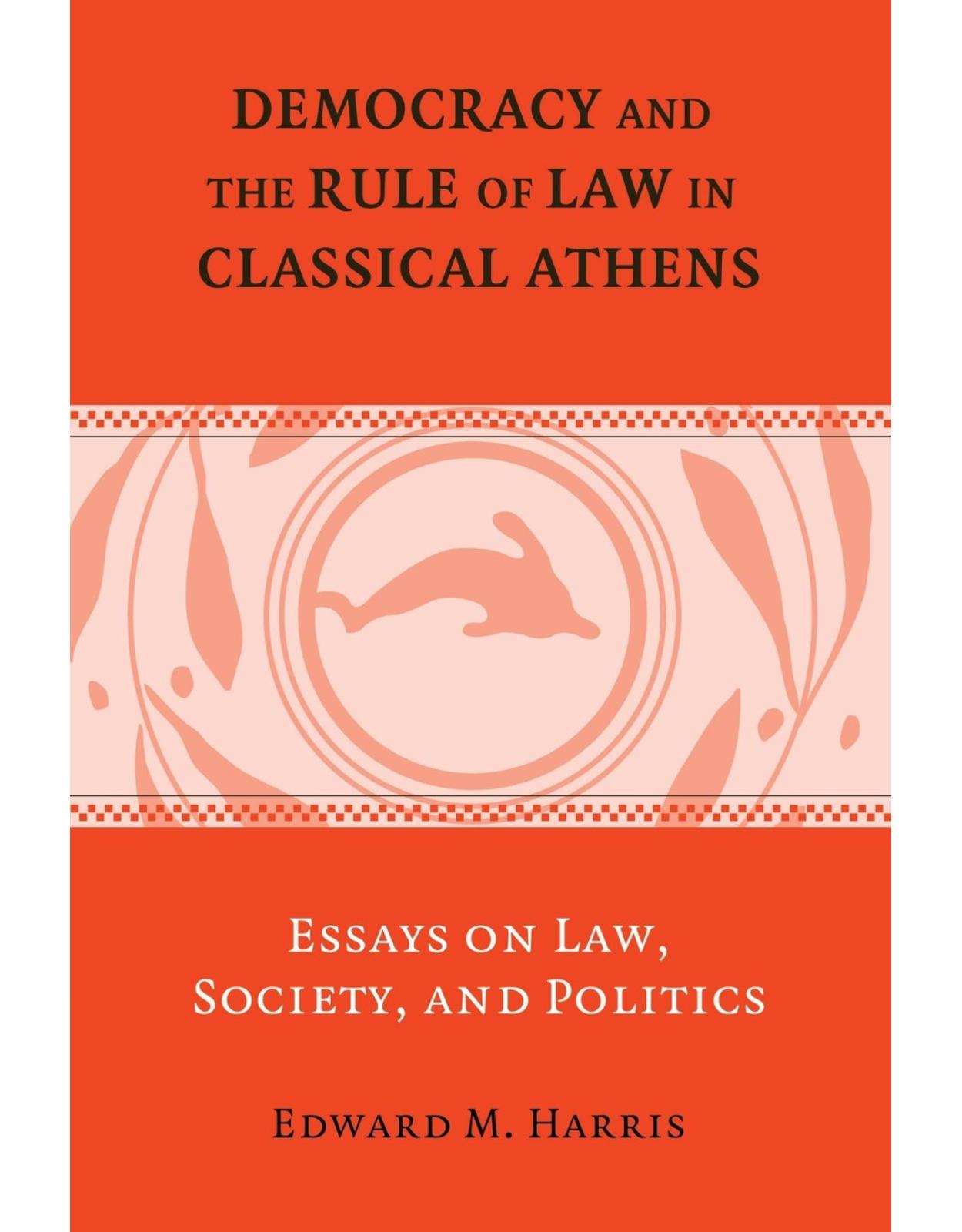 Democracy and the Rule of Law in Classical Athens: Essays on Law, Society, and Politics