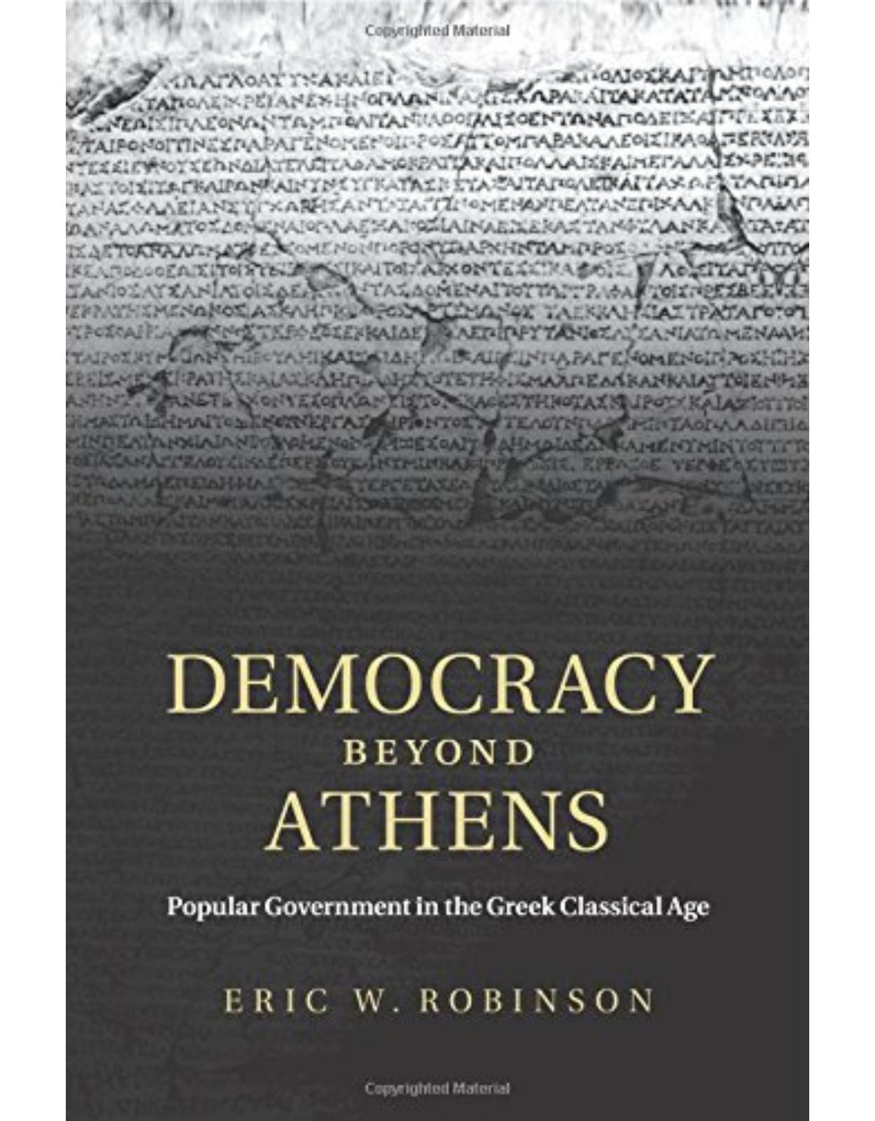 Democracy beyond Athens: Popular Government in the Greek Classical Age 