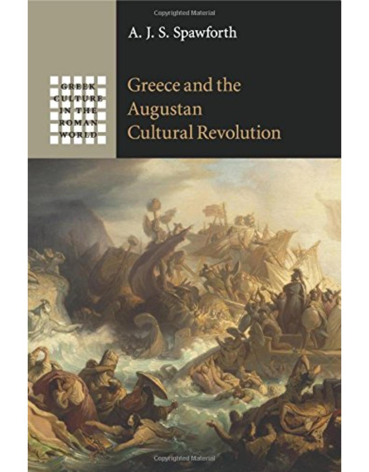 Greece and the Augustan Cultural Revolution (Greek Culture in the Roman World)
