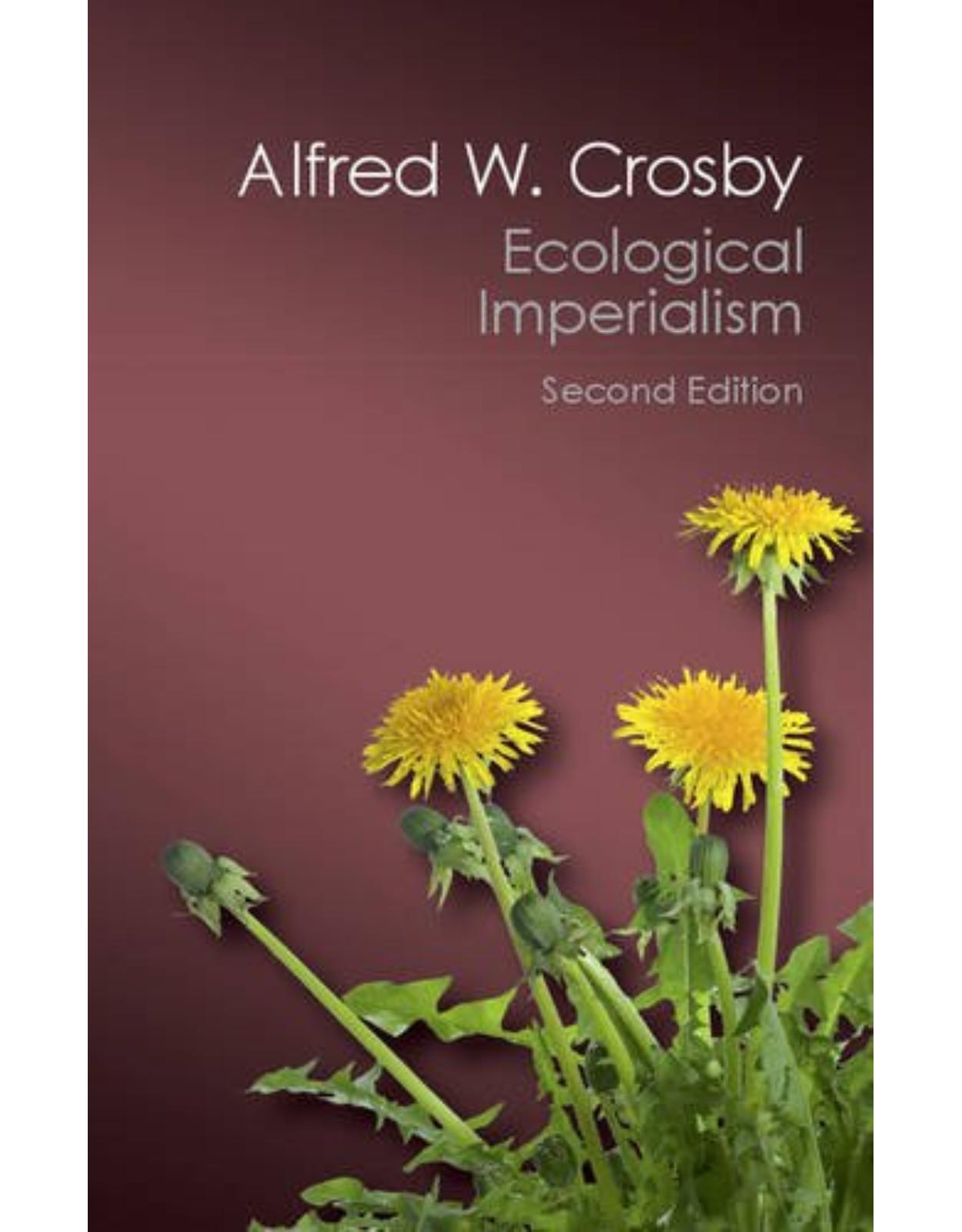 Ecological Imperialism: The Biological Expansion of Europe, 900-1900 (Canto Classics)