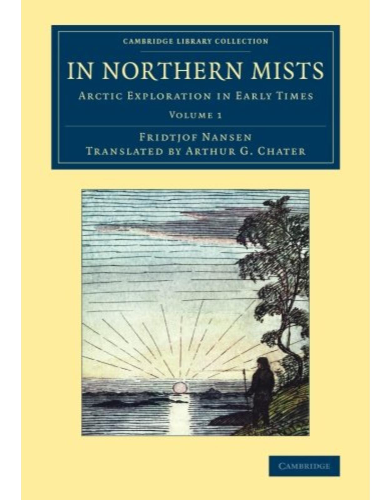 In Northern Mists 2 Volume Set: In Northern Mists: Arctic Exploration in Early Times: Volume 1 (Cambridge Library Collection - Polar Exploration)