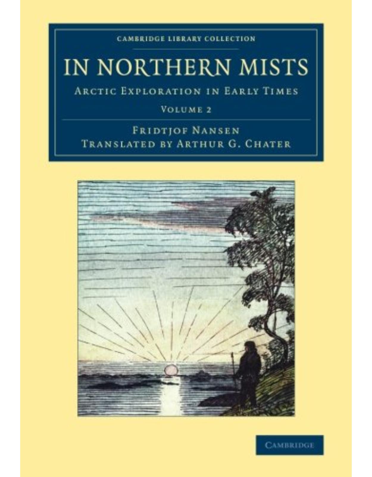 In Northern Mists 2 Volume Set: In Northern Mists: Arctic Exploration in Early Times: Volume 2 (Cambridge Library Collection - Polar Exploration)
