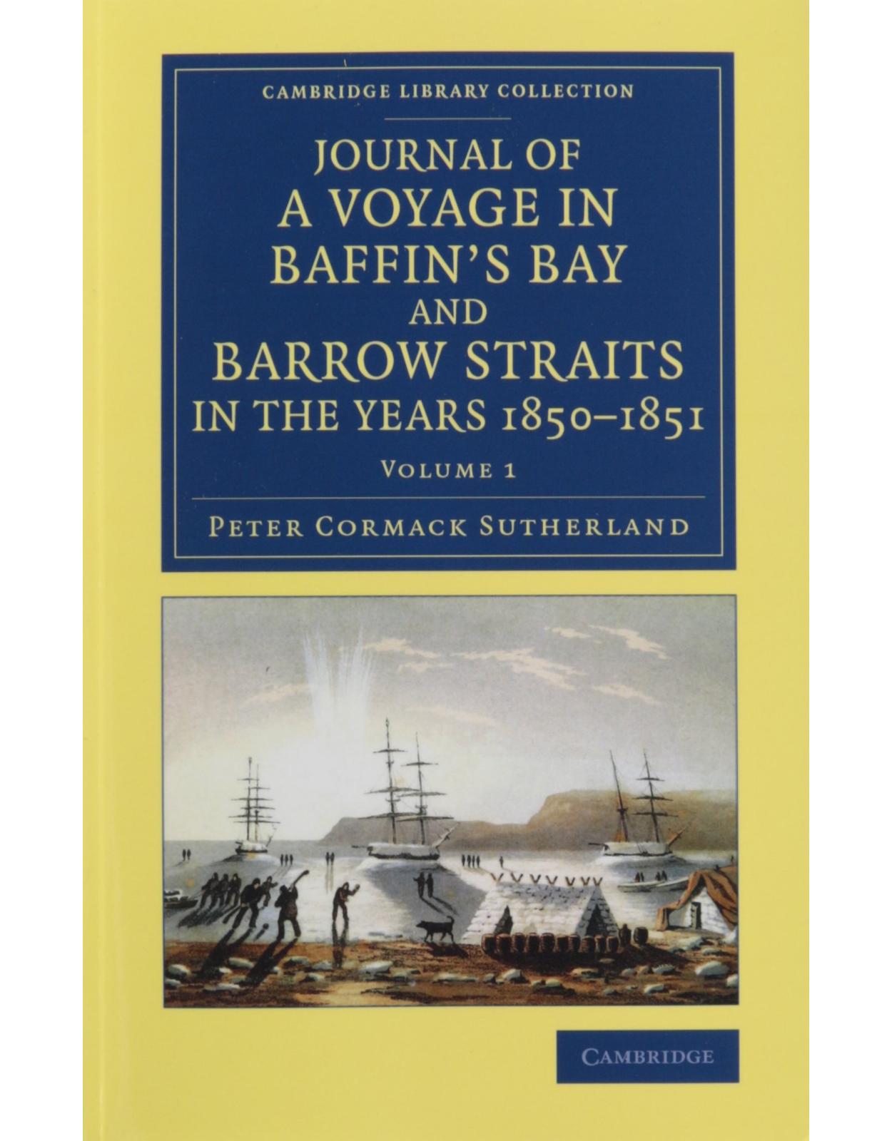 Journal of a Voyage in Baffin's Bay and Barrow Straits in the Years 1850-1851 2 Volume Set: Performed by H.M. Ships Lady Franklin and Sophia Under the ... Library Collection - Polar Exploration)