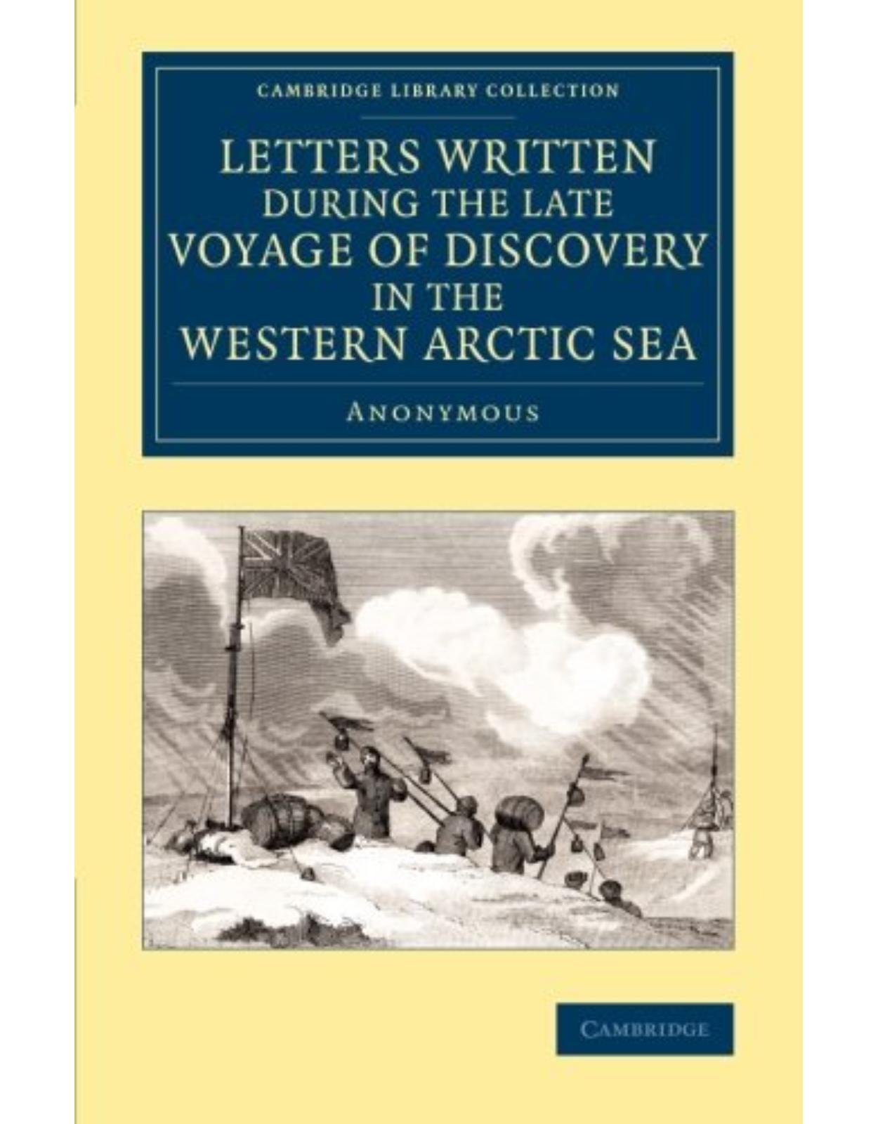 Letters Written during the Late Voyage of Discovery in the Western Arctic Sea (Cambridge Library Collection - Polar Exploration)
