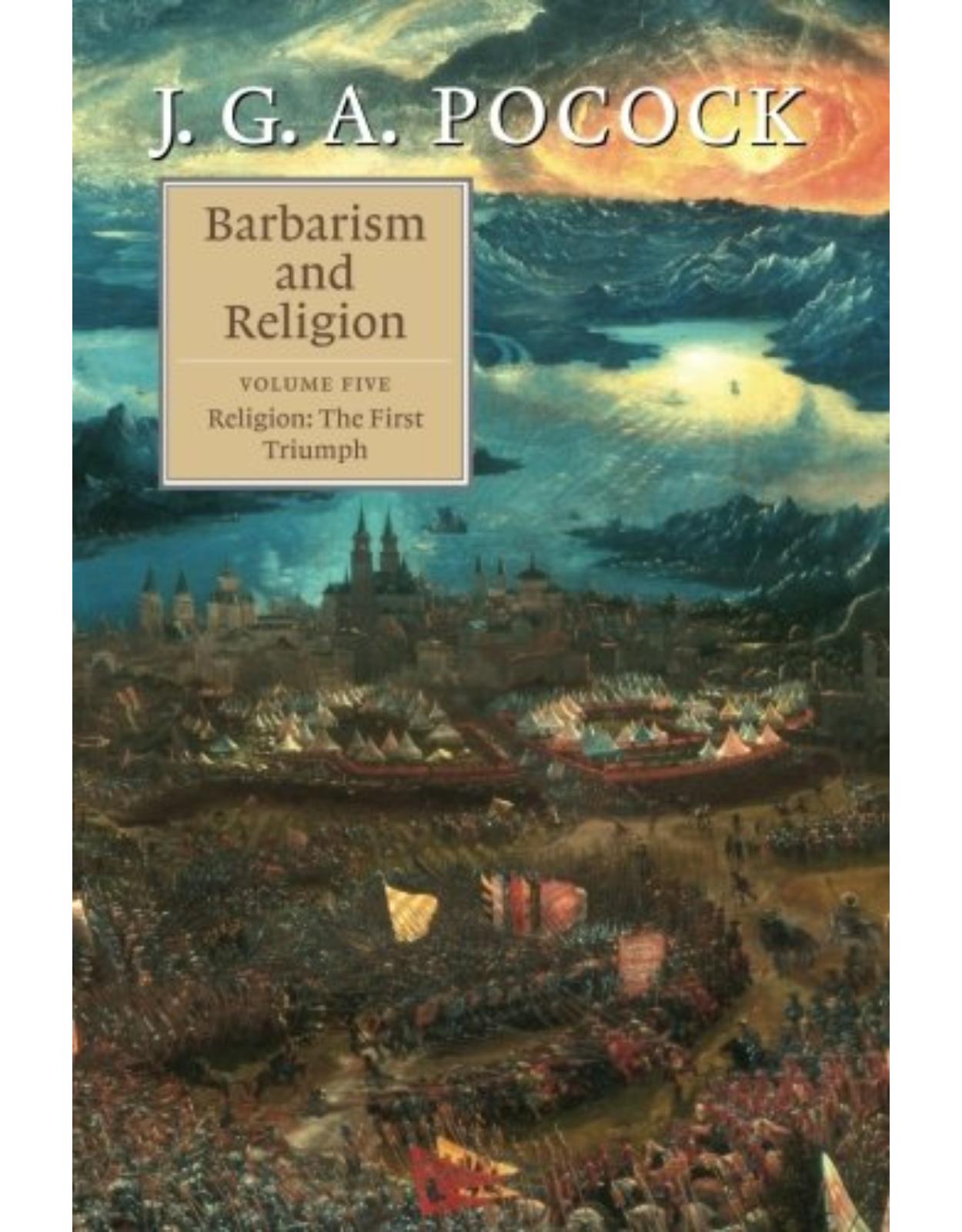 Barbarism and Religion: Volume 5, Religion: The First Triumph