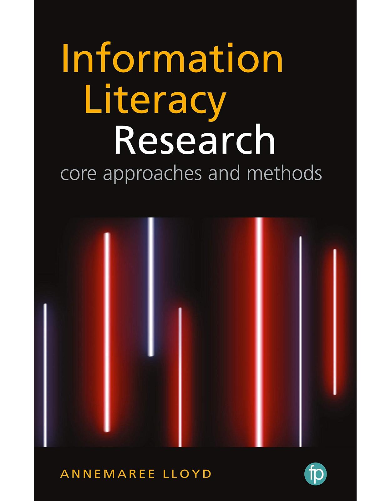 Information Literacy Research: Core approaches and methods: Perspectives, Methods and Techniques 