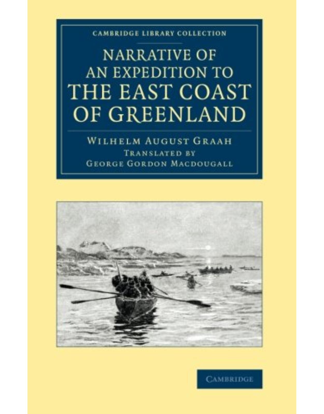 Narrative of an Expedition to the East Coast of Greenland: Sent by Order of the King of Denmark, in Search of the Lost Colonies, under the Command of ... Library Collection - Polar Exploration)