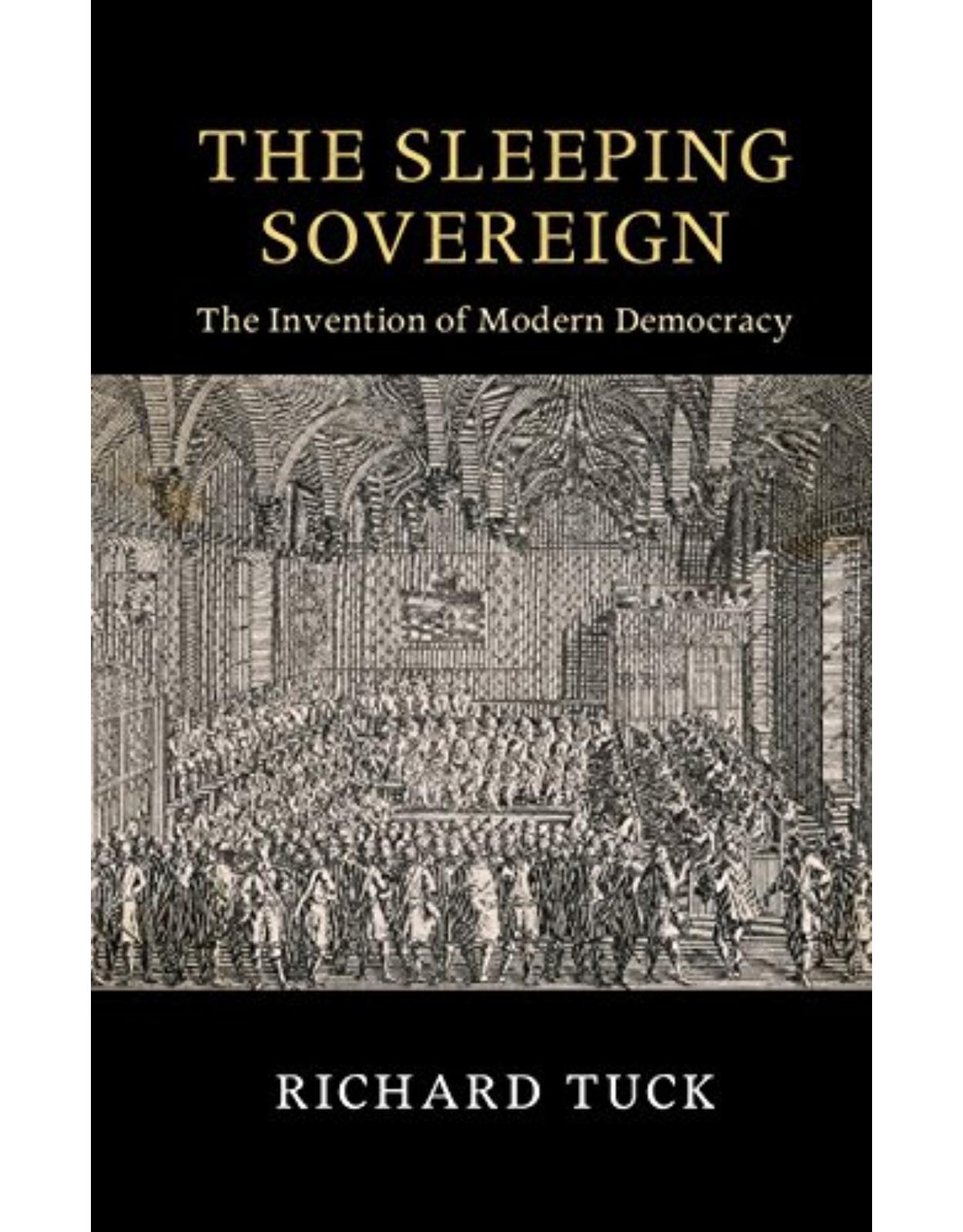 The Sleeping Sovereign: The Invention of Modern Democracy (The Seeley Lectures)