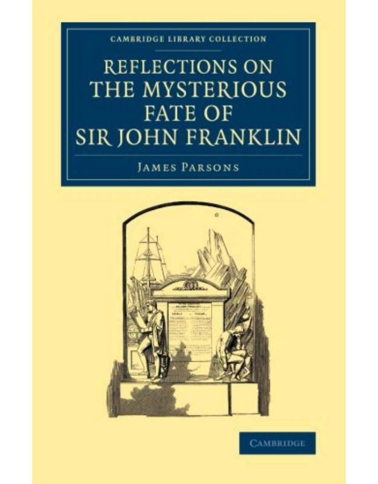 Reflections on the Mysterious Fate of Sir John Franklin (Cambridge Library Collection - Polar Exploration)