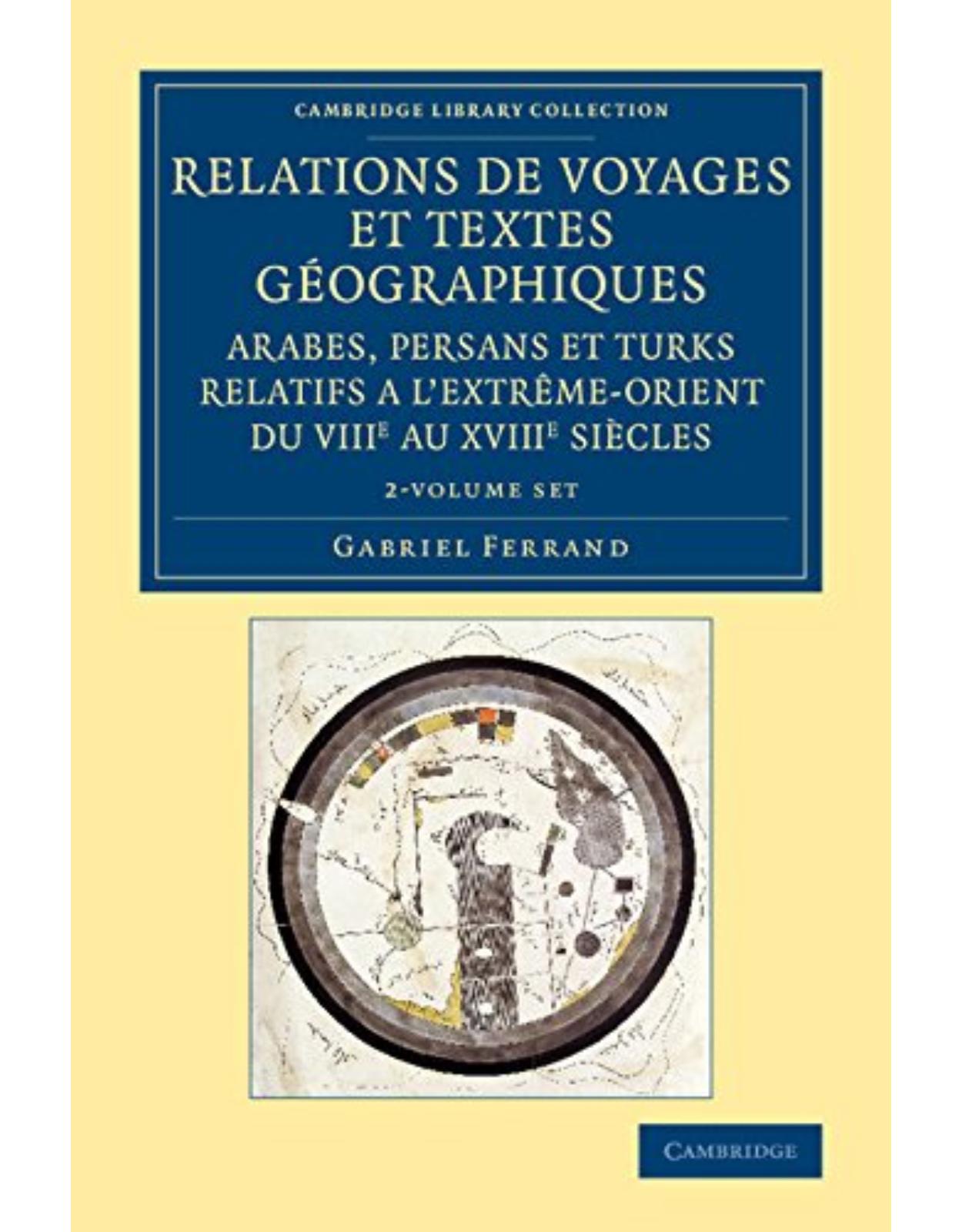 Relations de voyages et textes géographiques arabes, persans et turks relatifs a l'Extrême-Orient du VIIIe au XVIIIe siècles 2 Volume Set: Traduits, ... - East and South-East Asian History)