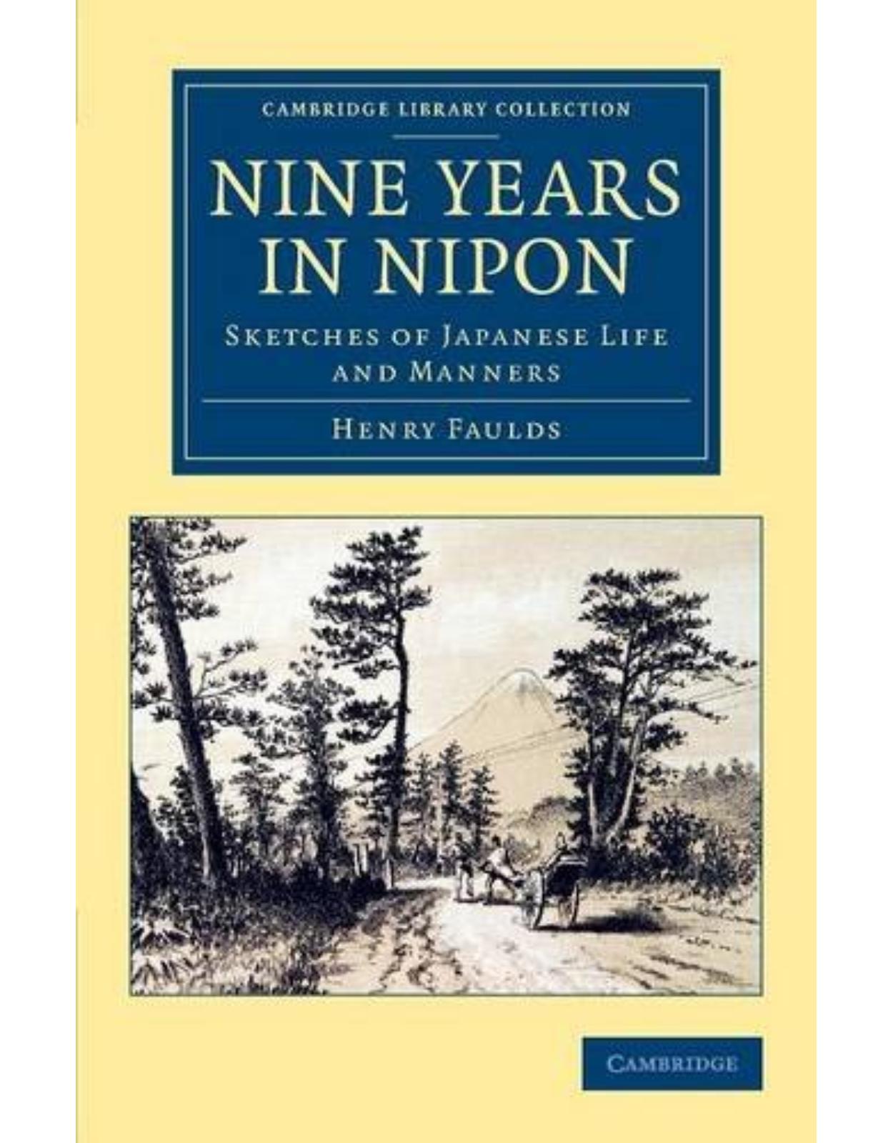 Nine Years in Nipon: Sketches of Japanese Life and Manners (Cambridge Library Collection - Travel and Exploration in Asia)