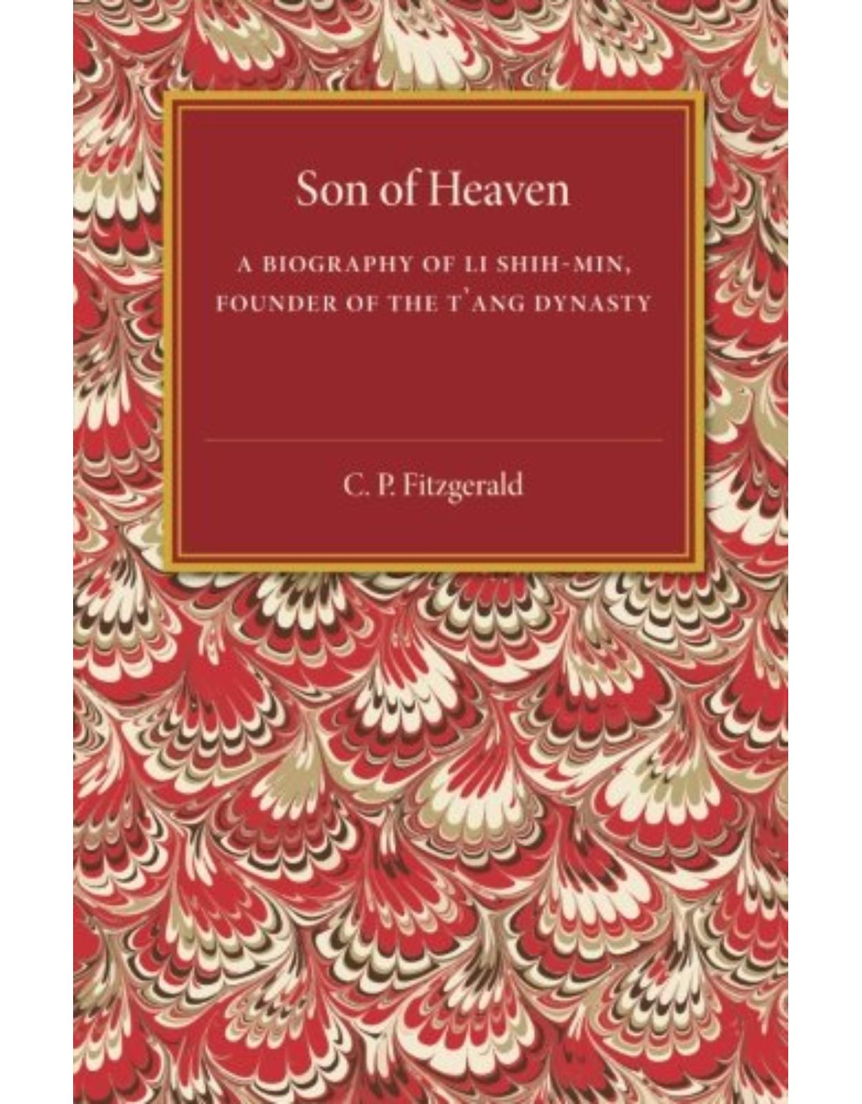 Son of Heaven: A Biography of Li Shih-Min, Founder of the T'ang Dynasty 