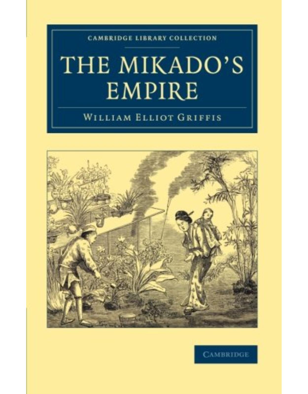 The Mikado's Empire (Cambridge Library Collection - East and South-East Asian History)