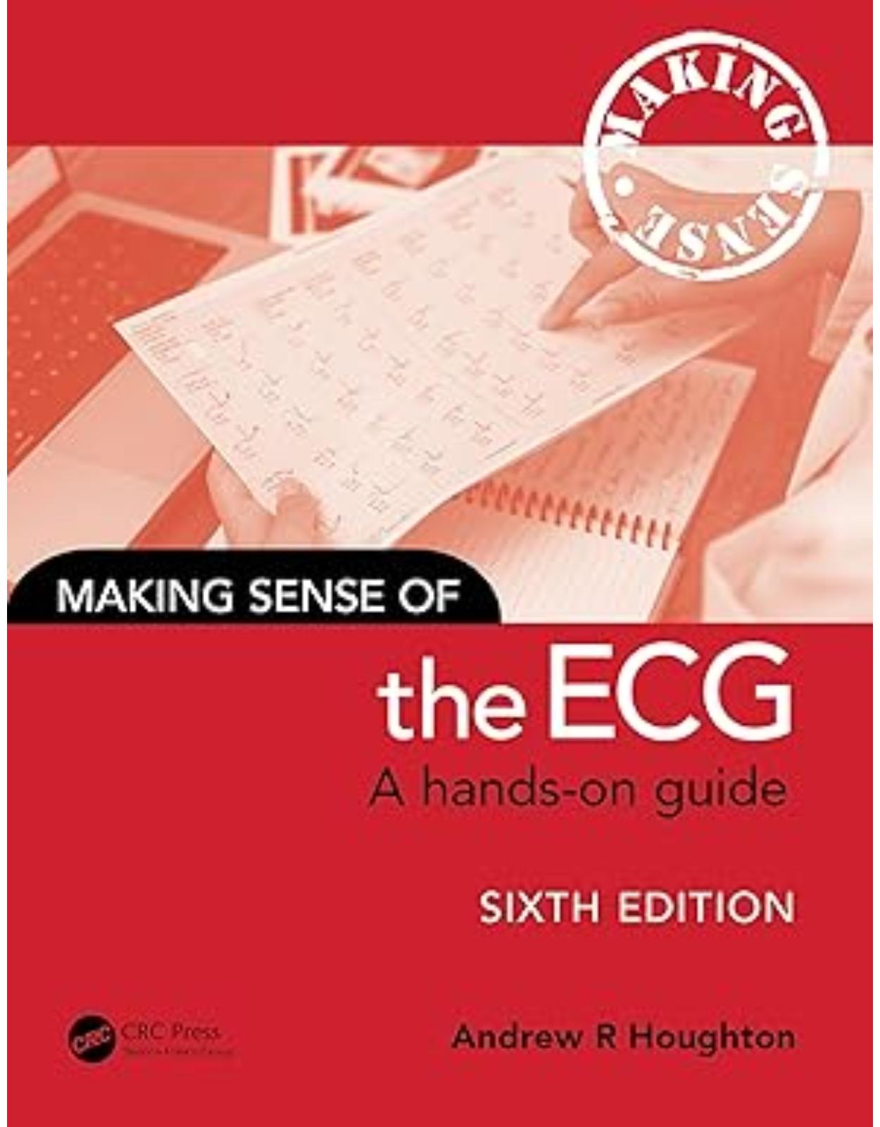 Making Sense of the ECG: A Hands-On Guide