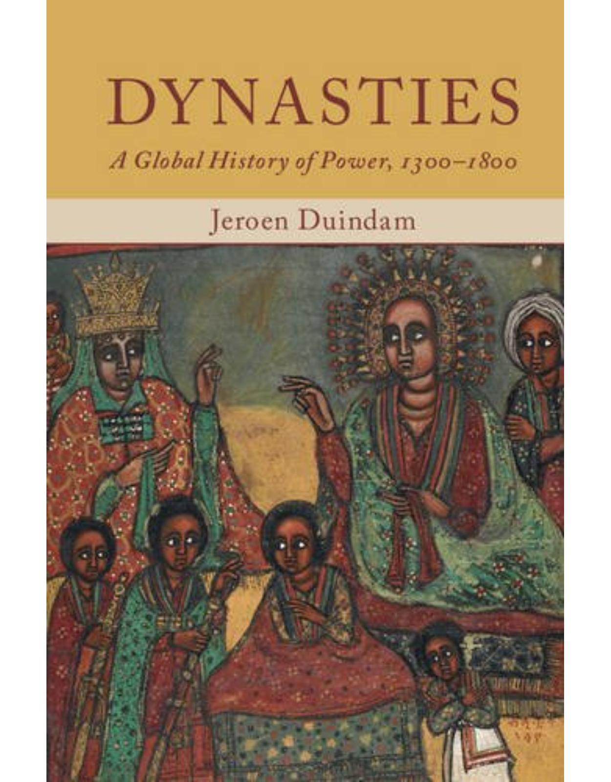 Dynasties: A Global History of Power, 1300-1800