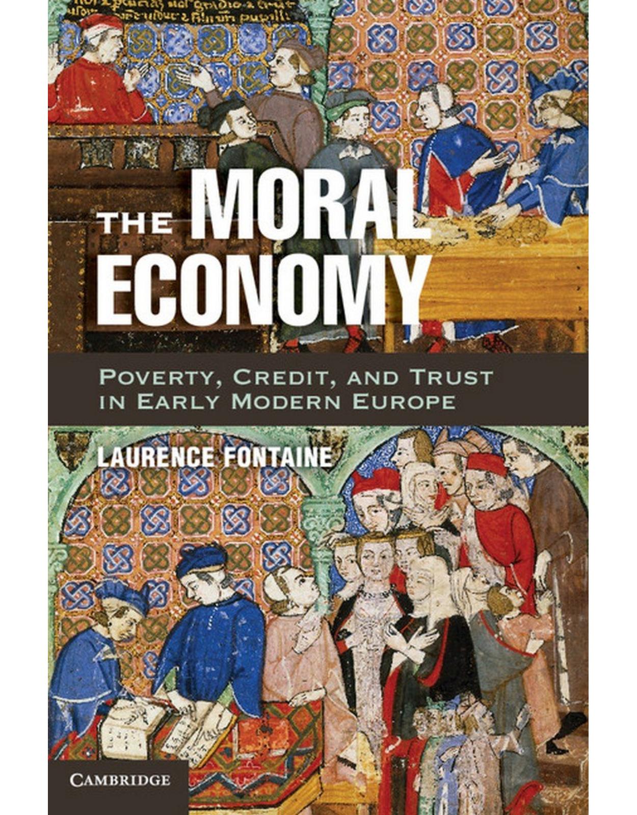 The Moral Economy: Poverty, Credit, and Trust in Early Modern Europe 