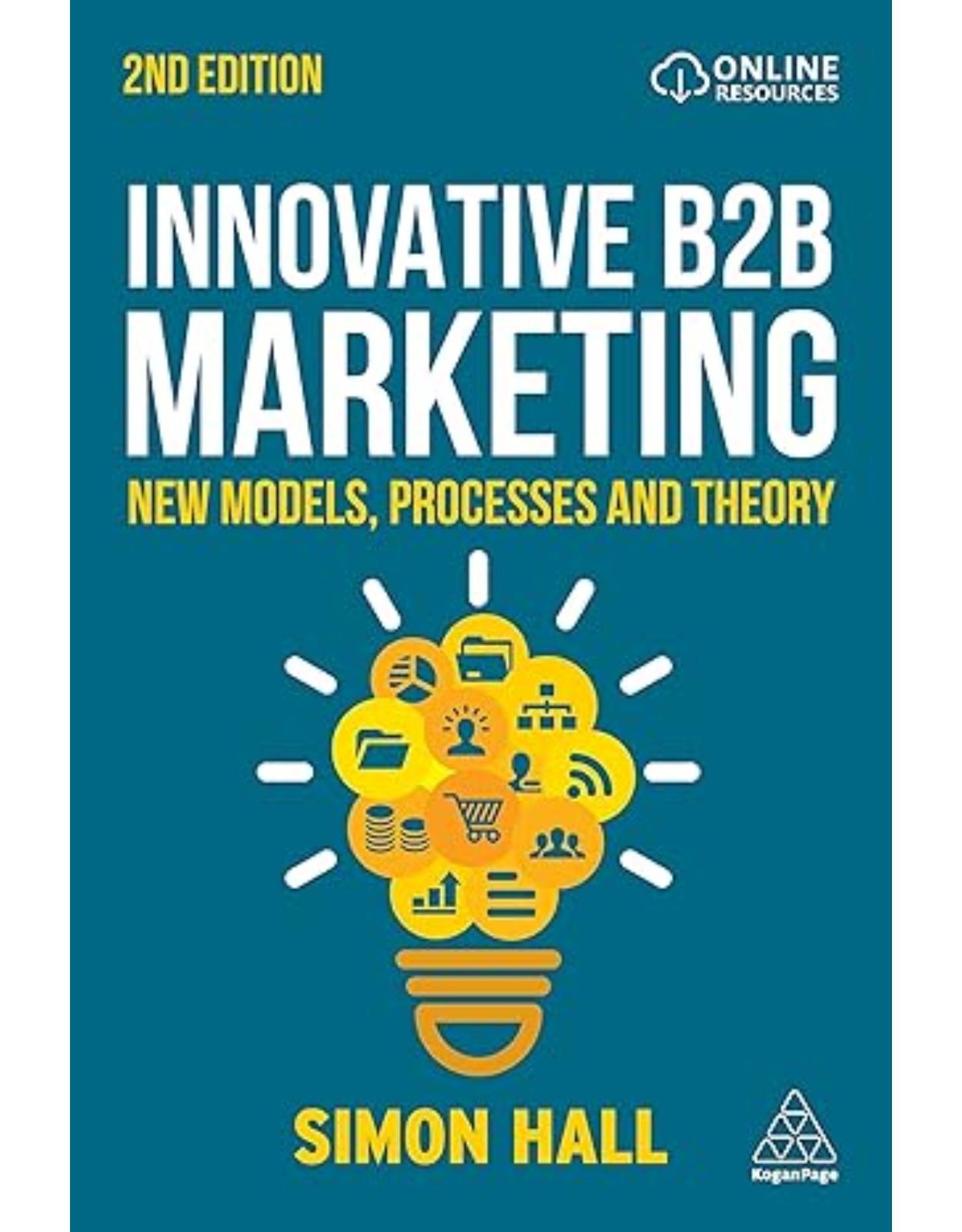 Innovative B2B Marketing: New Models, Processes and Theory