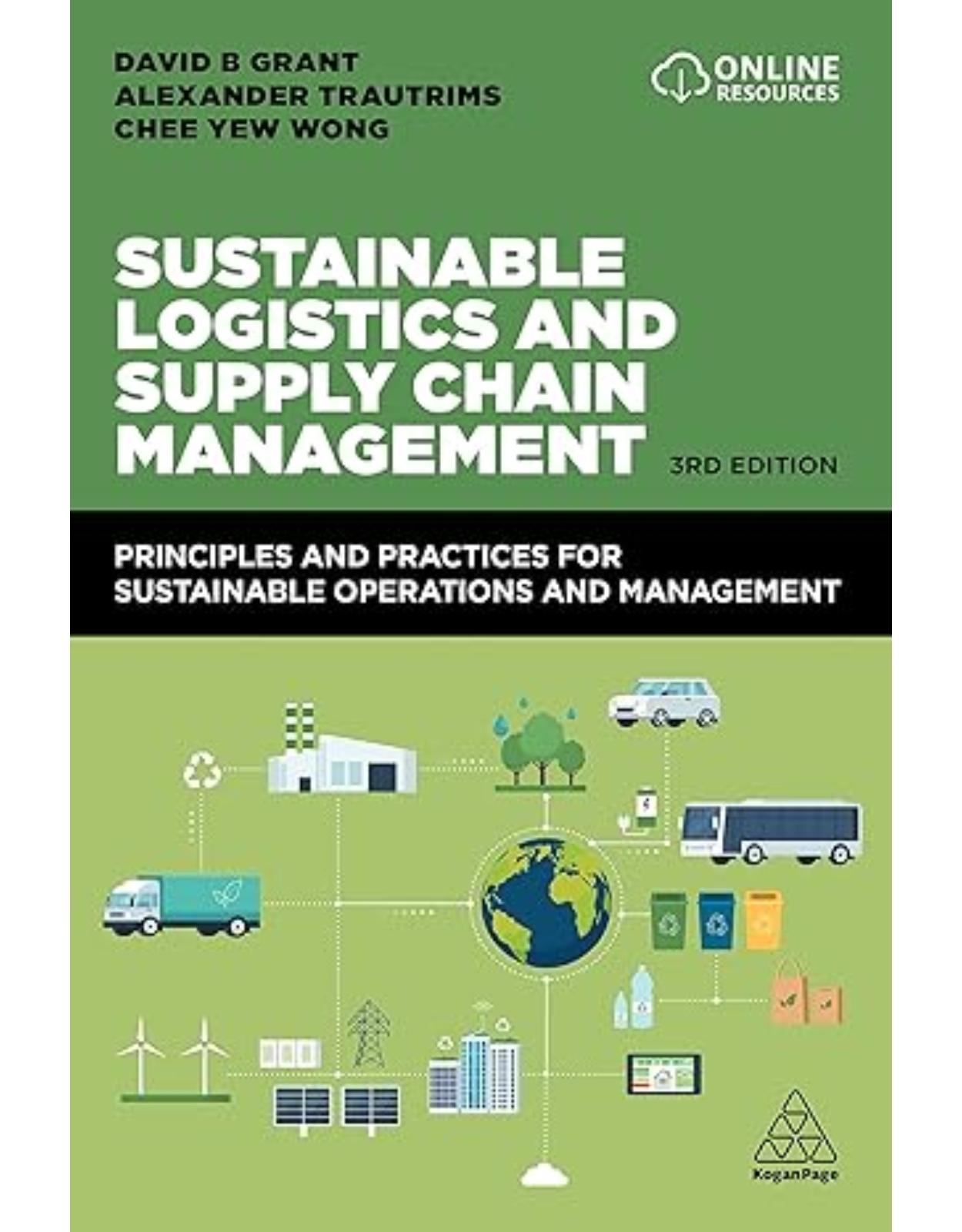 Sustainable Logistics and Supply Chain Management: Principles and Practices for Sustainable Operations and Management